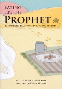 Eating Like the Prophet 40 Prophetic Traditions in Poetic English By Moin Uddin Khan、mySite、topwebapps