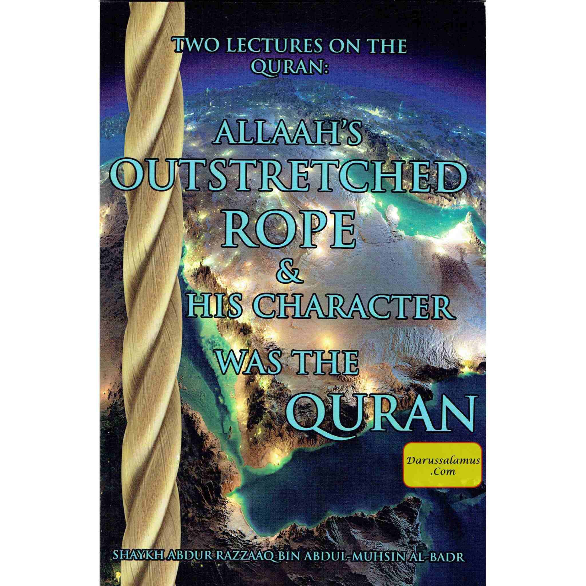 Allaah’s Outstretched rope & His Character was the Quran By Shaykh Abdur Razzaaq bin ‘Abdul-Muhsin Al-‘Abbaad Al-Badr、mySite、topwebapps