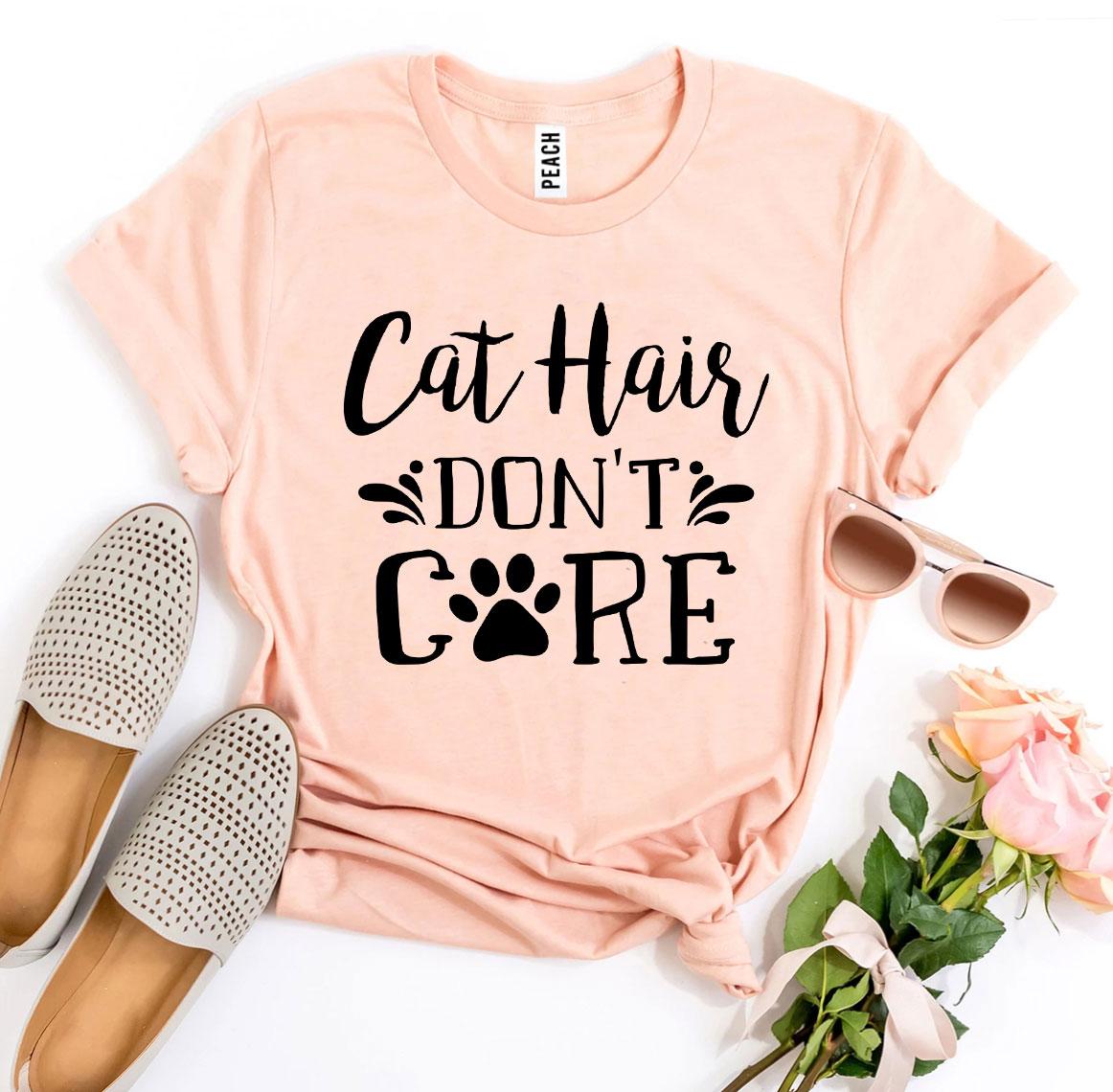 Cat Hair Don’t Care T-Shirt、mySite、camillekostekn