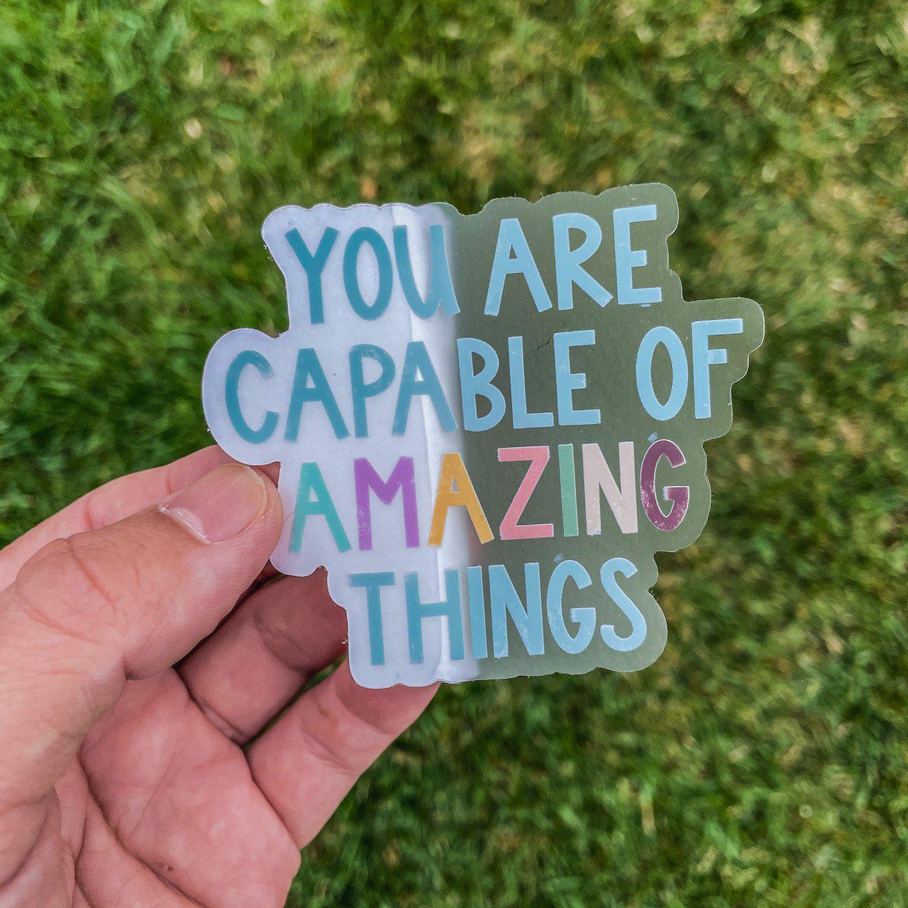  You Are Capable of Amazing Things - Clear Sticker、mySite、elrpsem3k