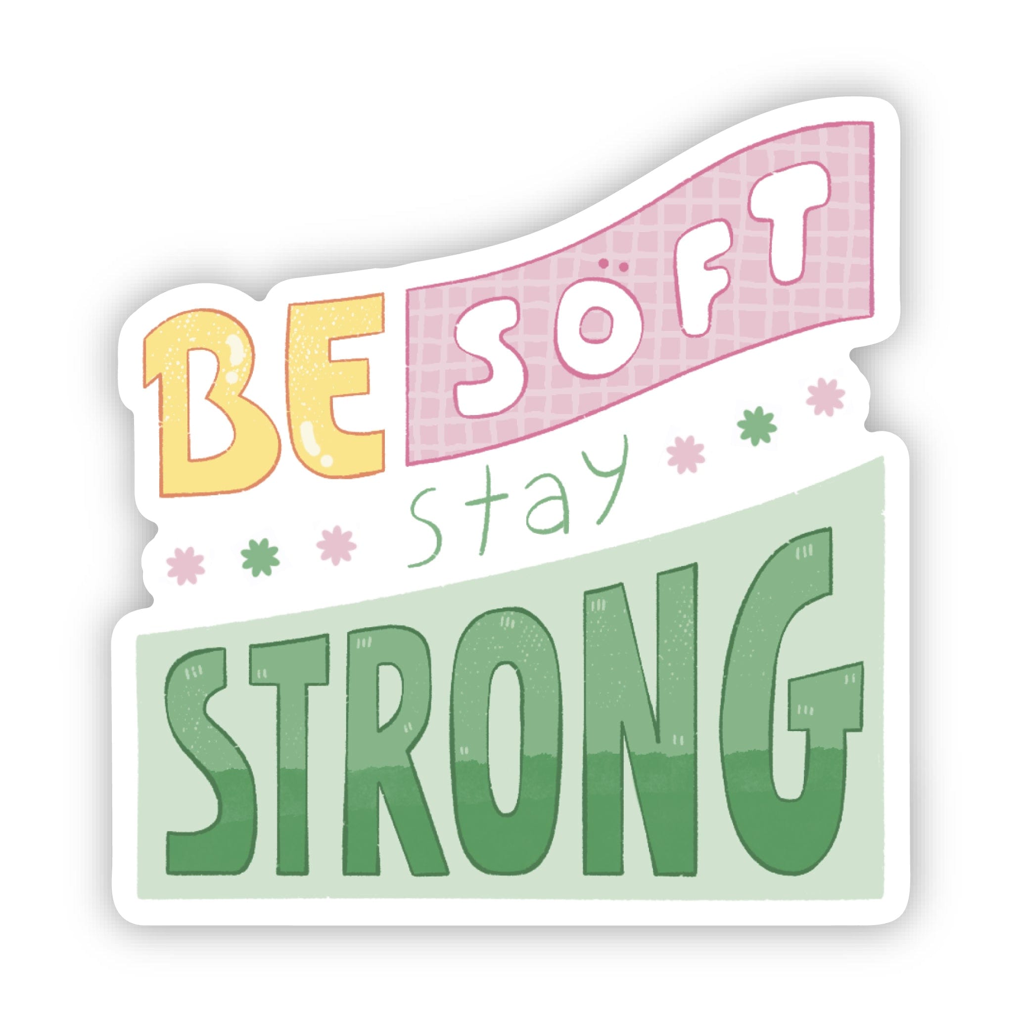  Be Soft, Stay Strong Inspirational Sticker、mySite、elrpsem3k