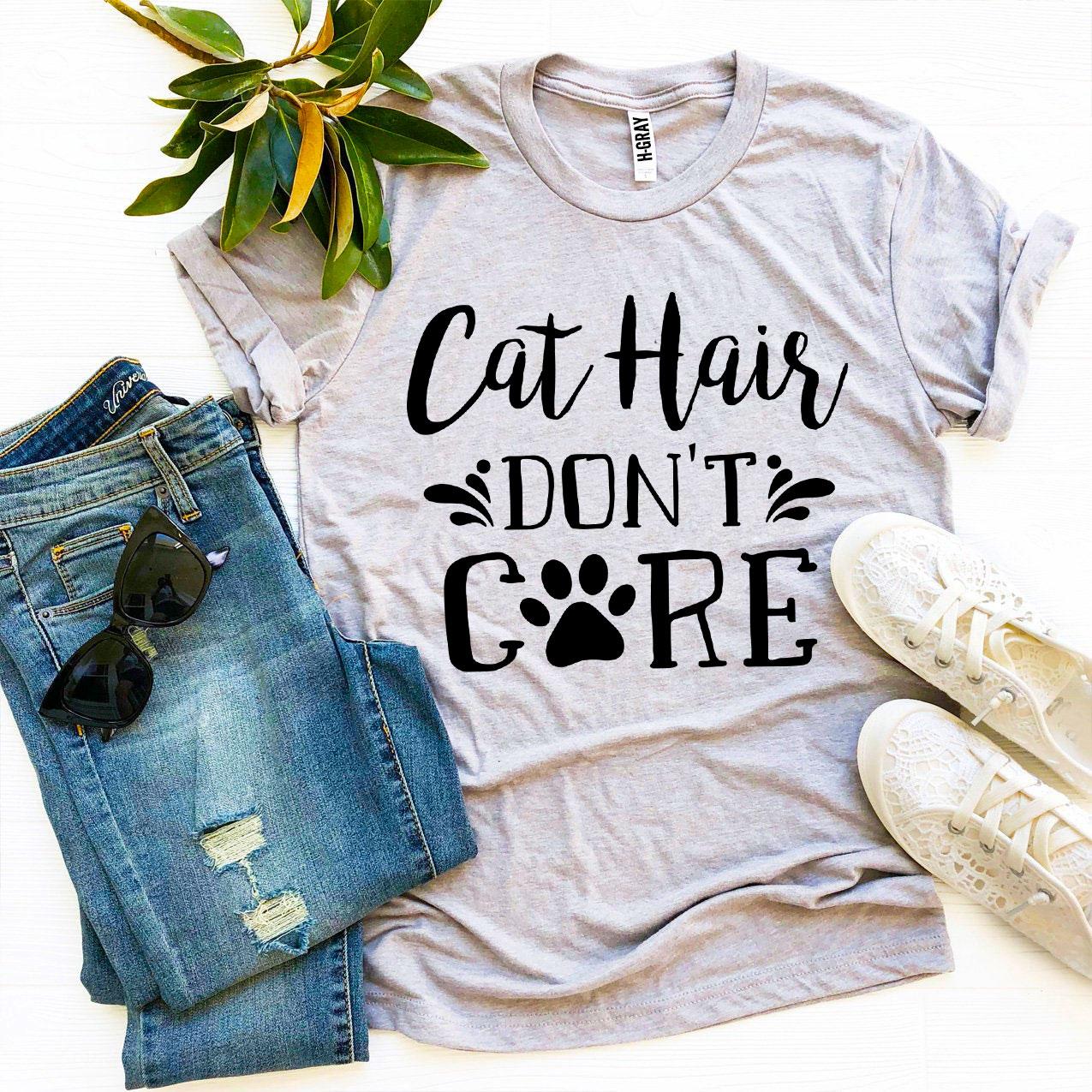 Cat Hair Don’t Care T-Shirt、mySite、camillekostekn