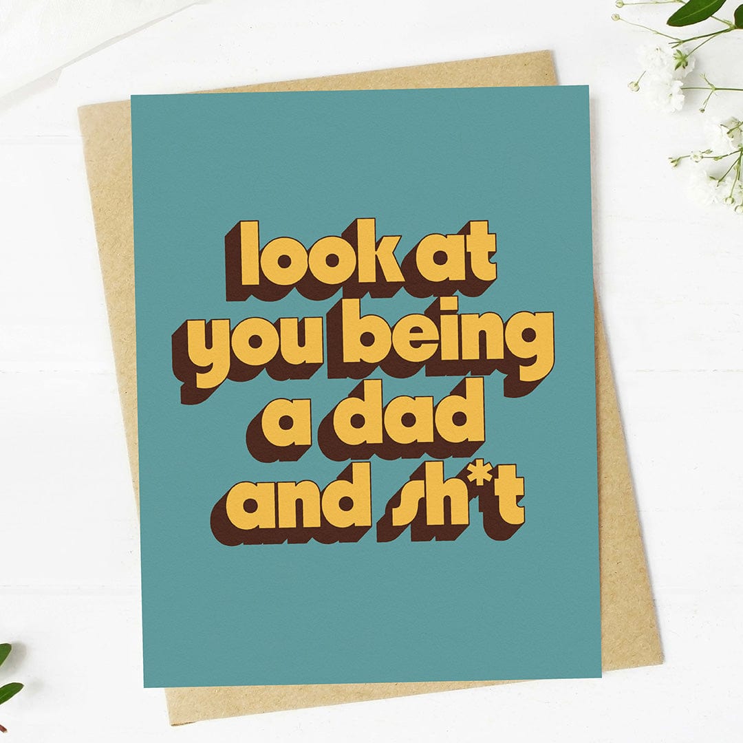  Look at you being a dad and sh*t Father's Day Card、mySite、ghnorth