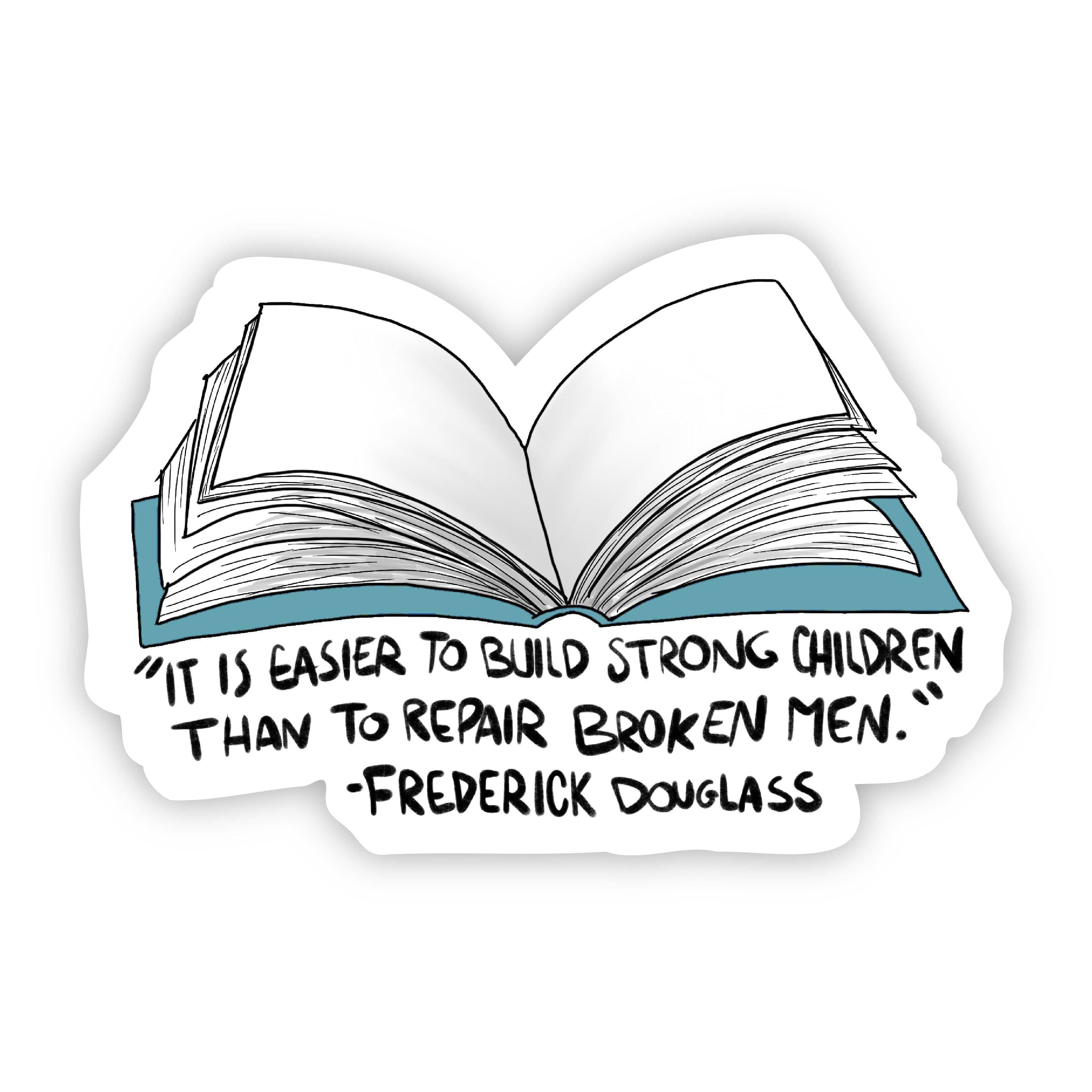  It is Easier to Build Strong Children Than to Repair Broken Men Frederick Douglass Sticker、mySite、elrpsem3k