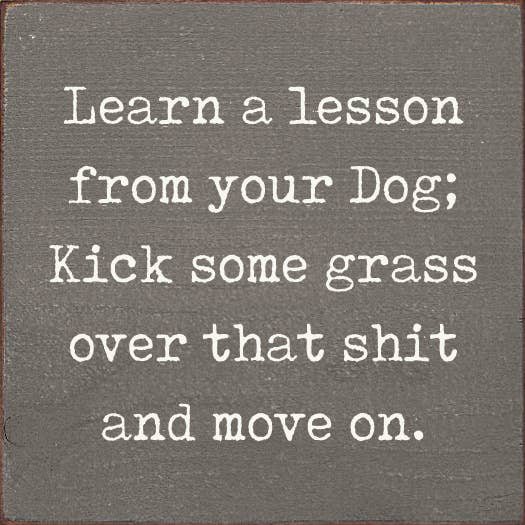 Lesson From Your Dog; Kick Some Grass Over That Shit Handmade Real Wood Funny Sign、mySite、g9winljtr