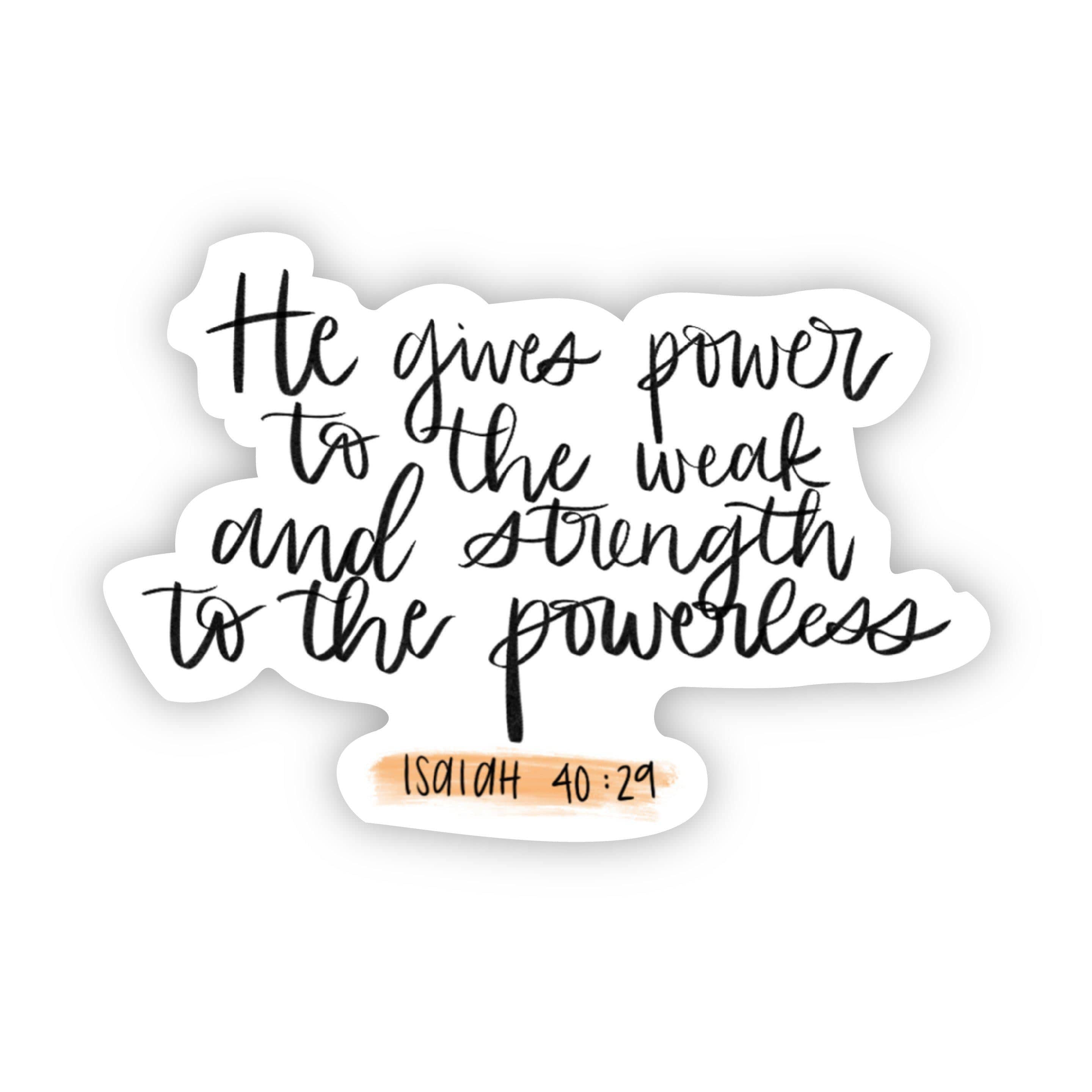  He gives power to the weak and strength to the powerless (bible sticker)、mySite、elrpsem3k