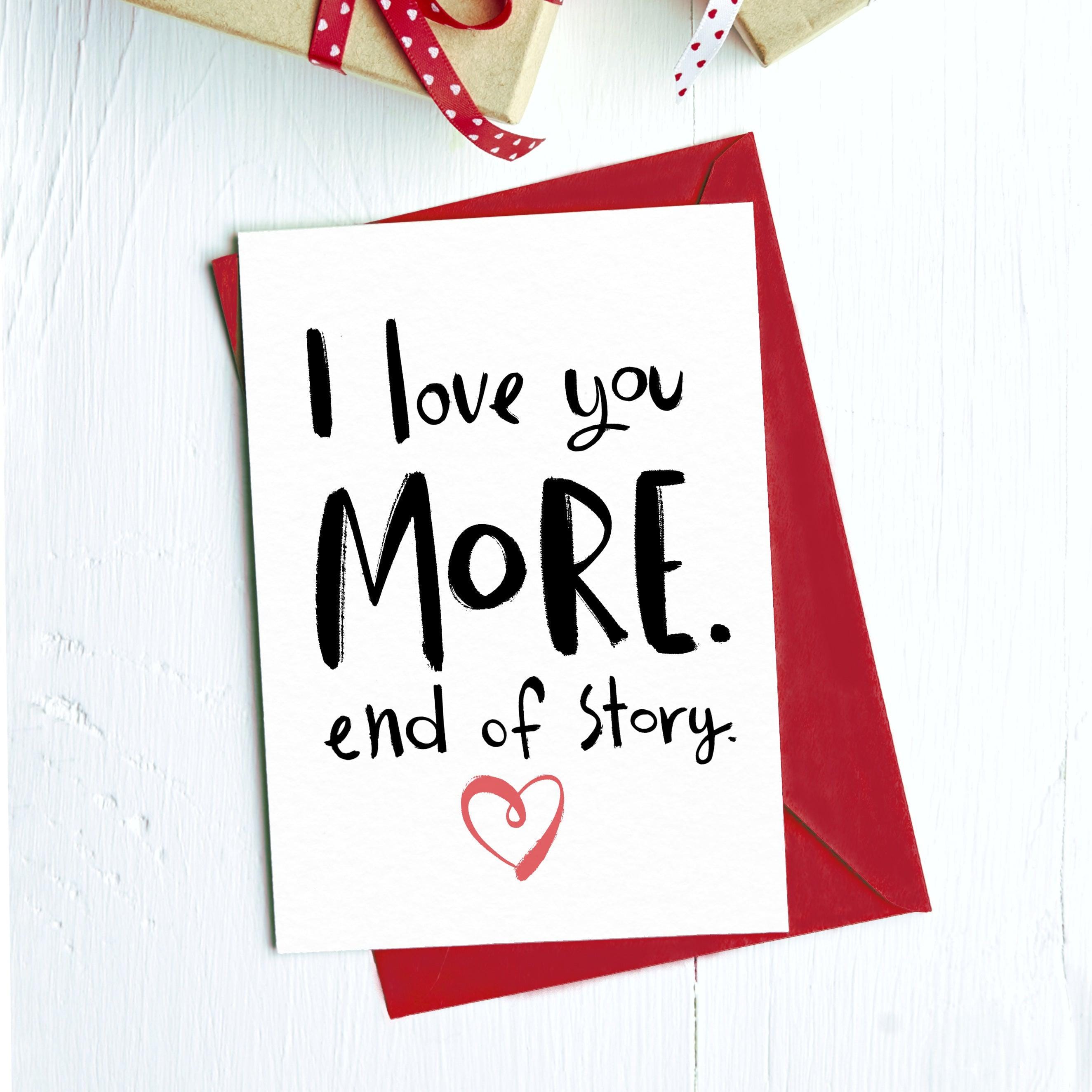  I Love You More. End of Story. Greeting Card、mySite、elrpsem3k