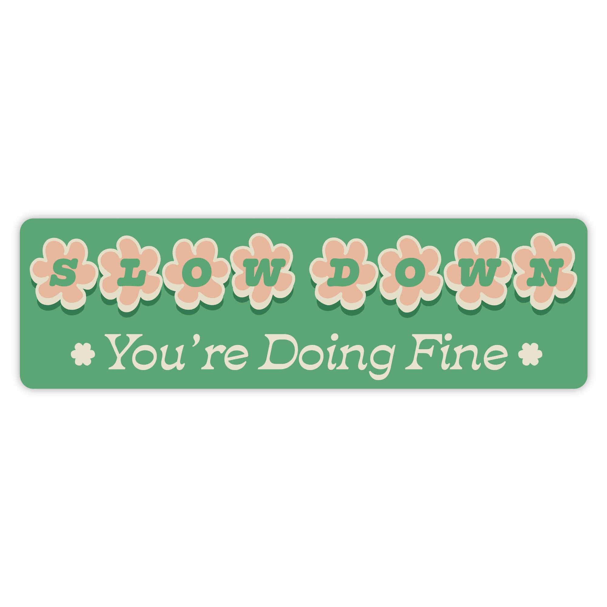  Slow Down. You're Doing Fine. Bumper Sticker、mySite、ghnorth