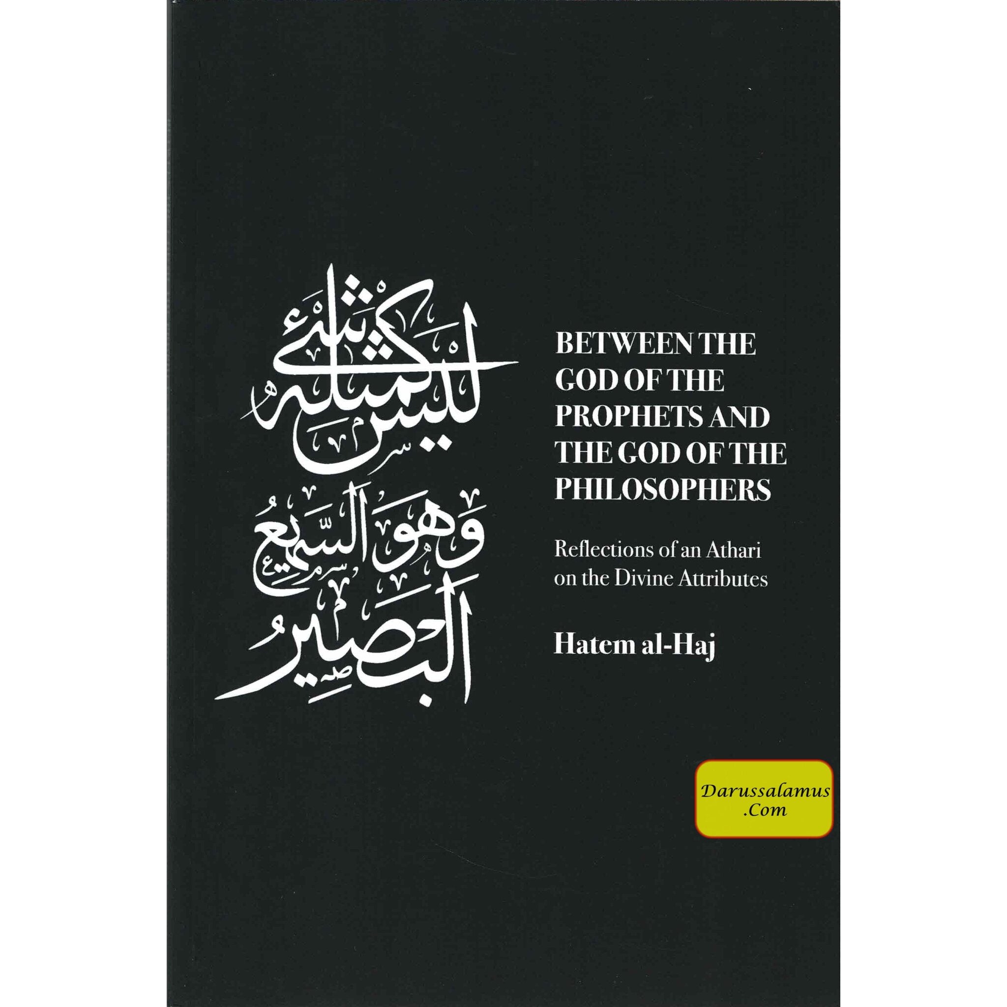 Between the God of the Prophets and the God of the Philosophers: Reflections of an Athari on the Divine Attributes By Hatem al-Haj、mySite、topwebapps