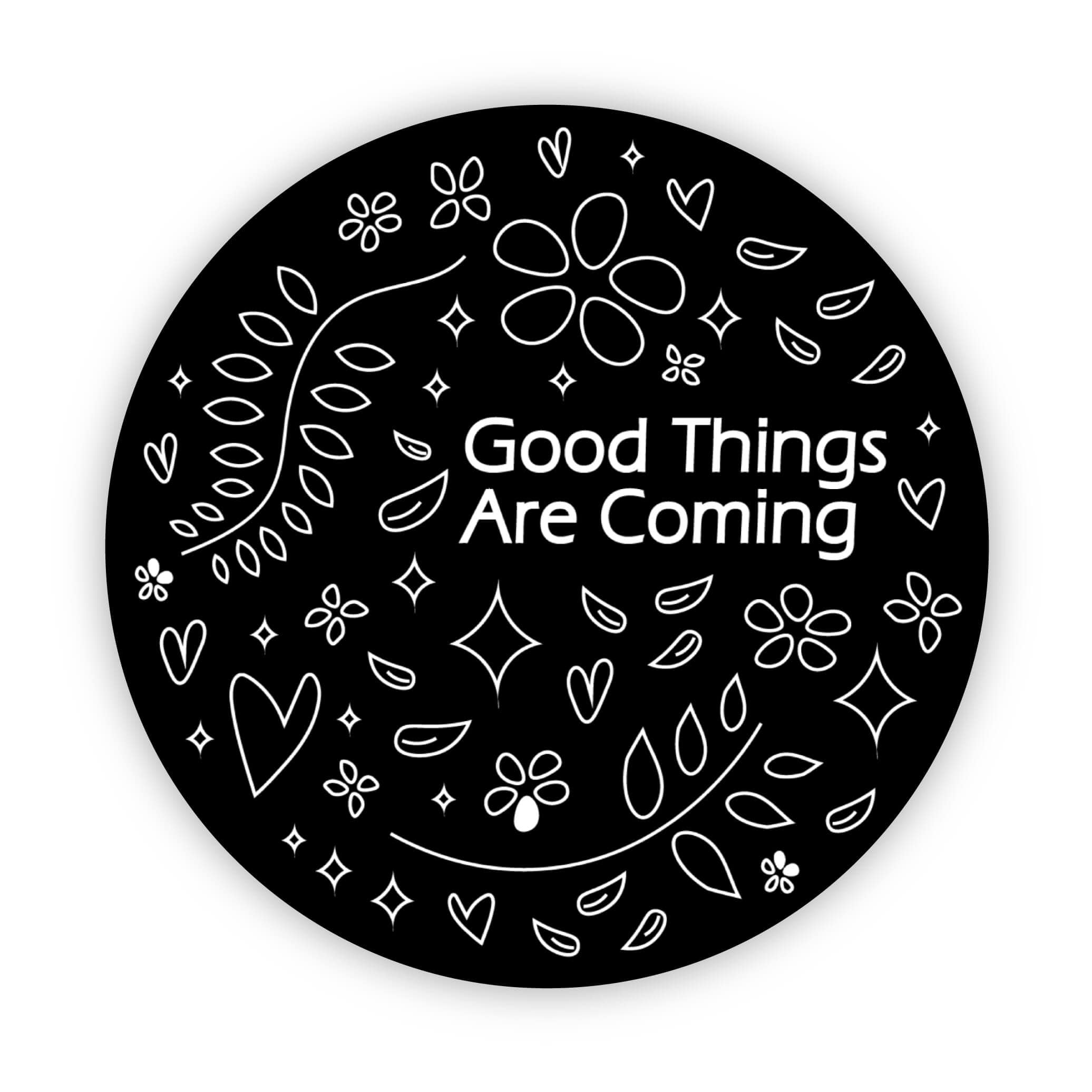  Good Things Are Coming Black Circle Sticker、mySite、ghnorth