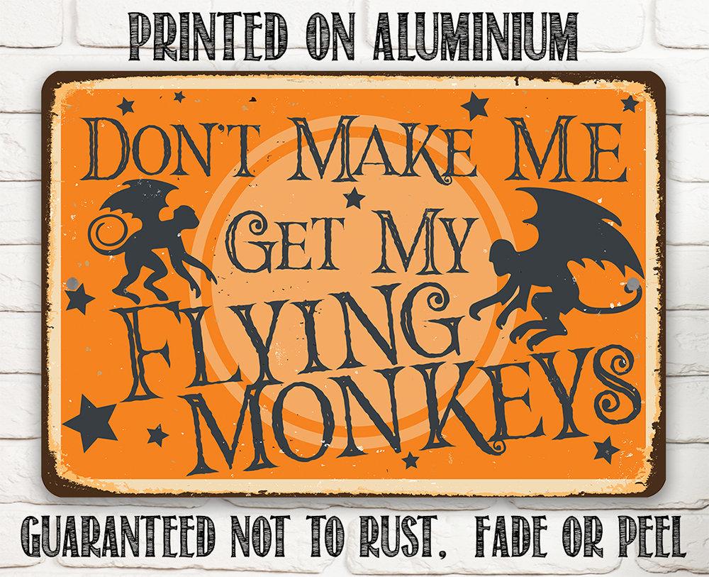 Don't Make Me Get My Flying Monkeys - Metal Sign、mySite、g9winljtr