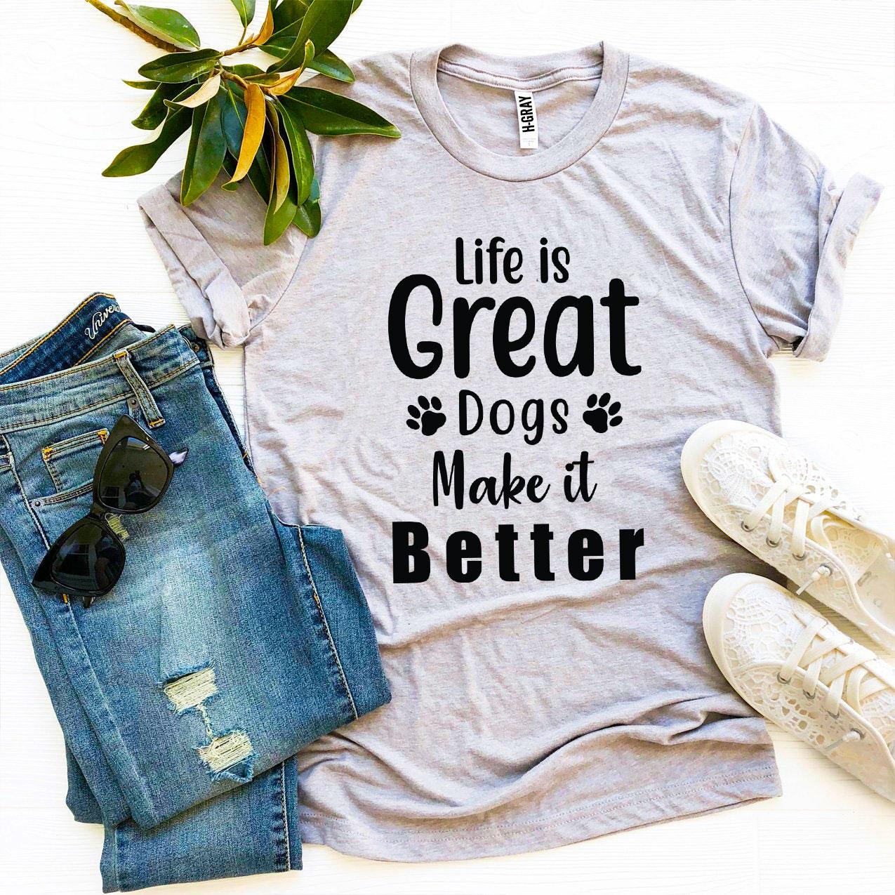Life Is Great Dogs Make It Better T-shirt、mySite、camillekostekn