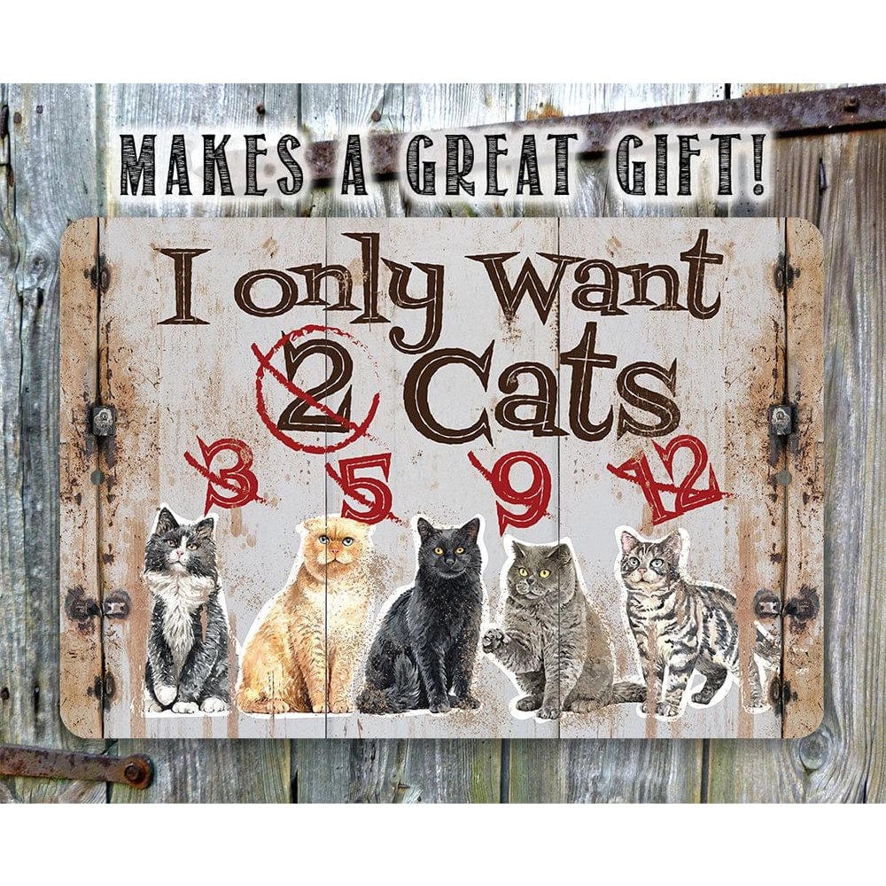 I Only Want Cats - Funny Metal Sign Handmade in the USA、mySite、g9winljtr