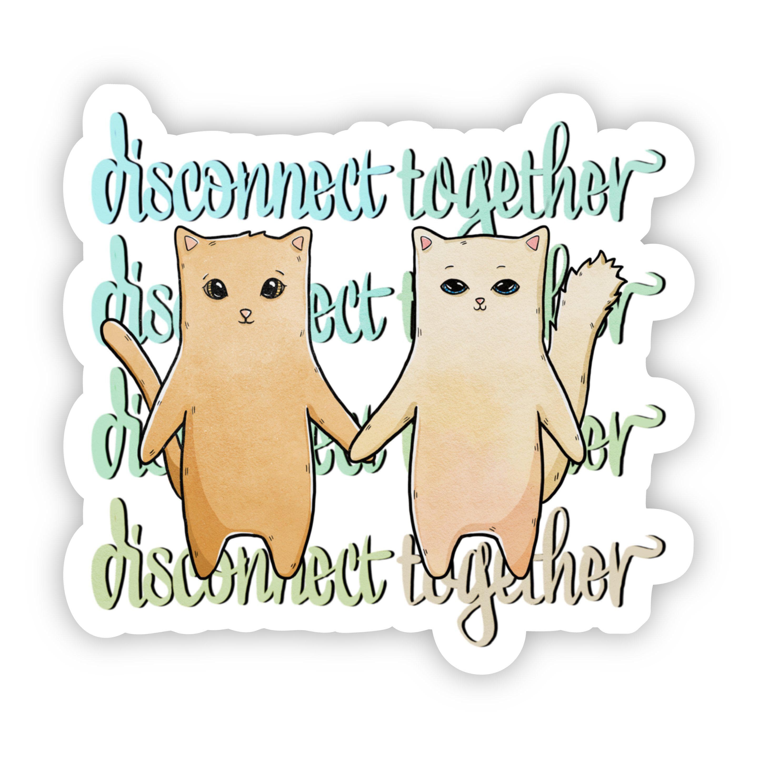  Disconnect Together Cats Sticker、mySite、elrpsem3k