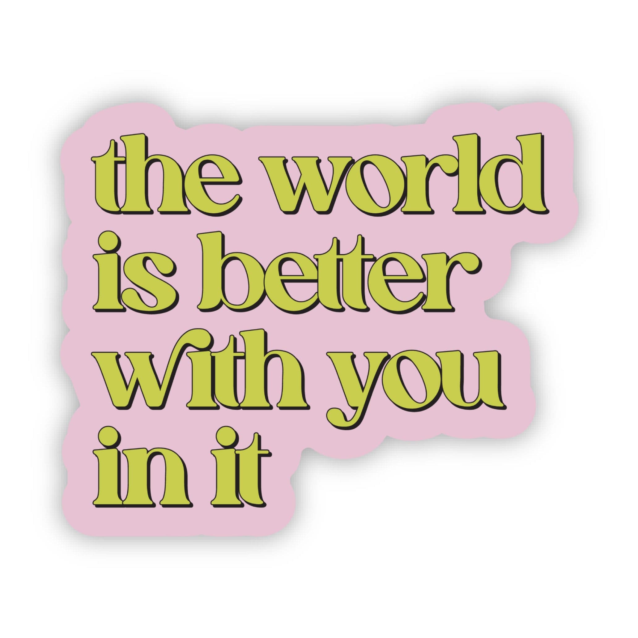  The world is better with you in it Pink Inspirational Text Sticker、mySite、ghnorth