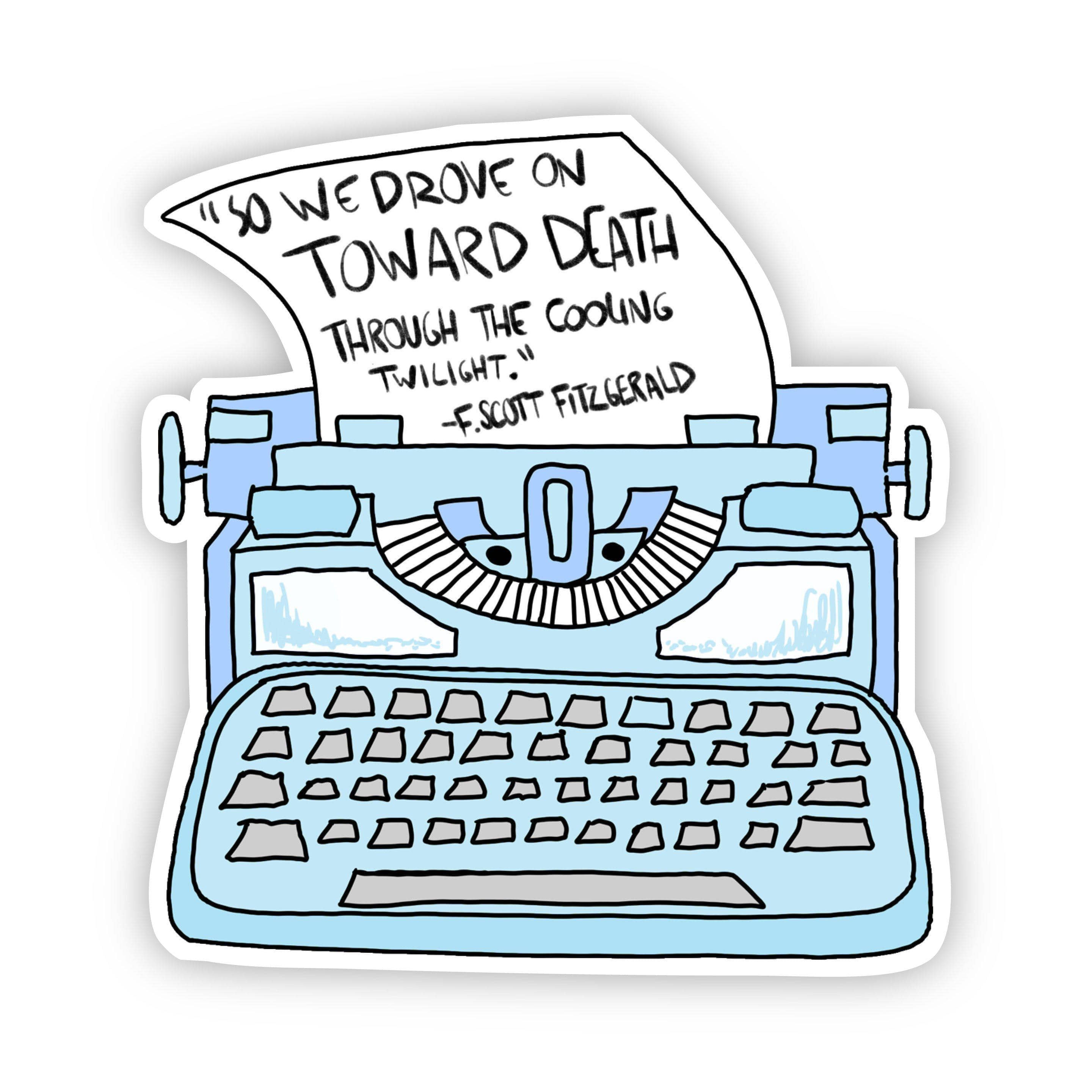  So We Drove on Toward Death Through The Cooling Twilight F. Scott Fitzgerald Blue Sticker、mySite、elrpsem3k