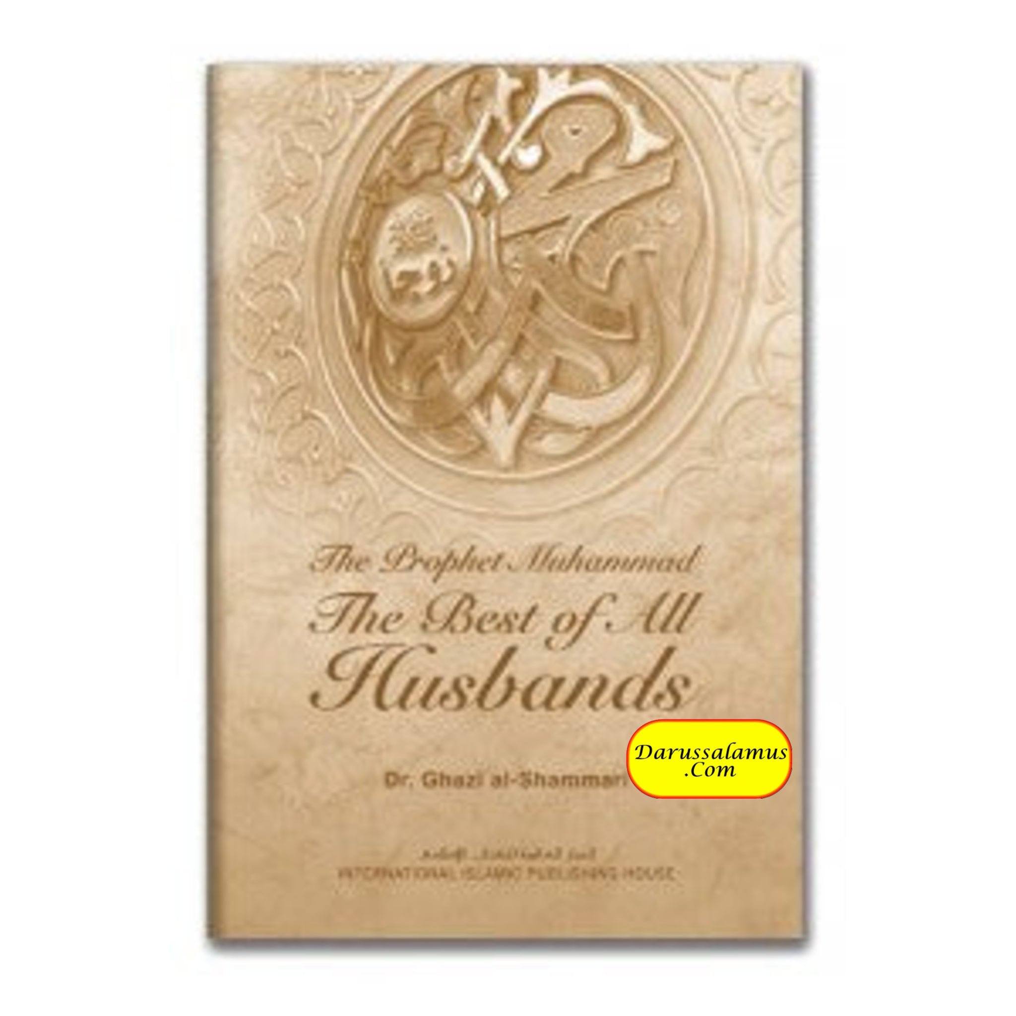 The Prophet Muhammad: The Best Of All Husbands By Dr. Ghazi al-Shammari、mySite、topwebapps