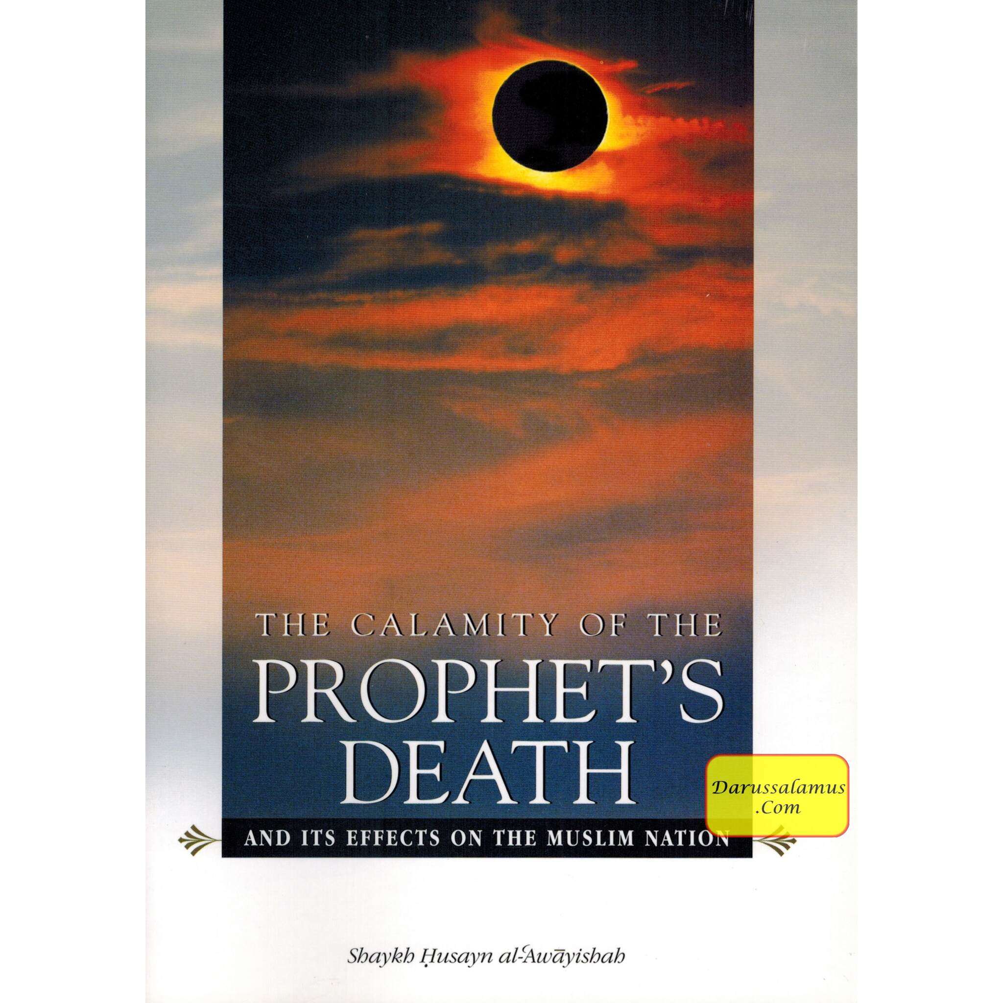 Calamity Of The Prophets Death And Its Effects On The Muslim Nation By Shaykh Husayn al-Awayishah、mySite、topwebapps