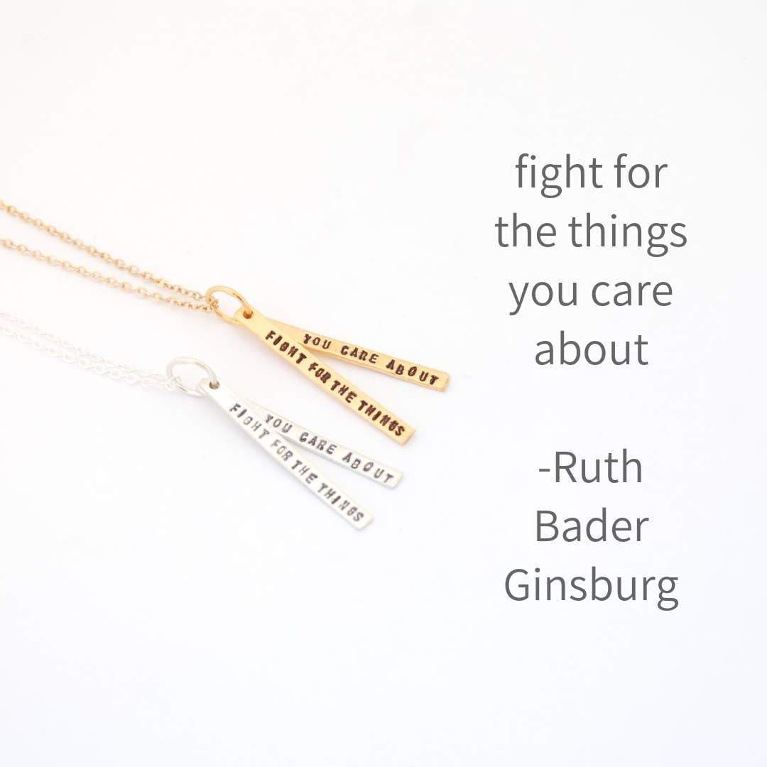 Ruth Bader Ginsburg Quote Necklace: Fight for the things you care about - Sterling Silver or Gold、mySite、topwebapps