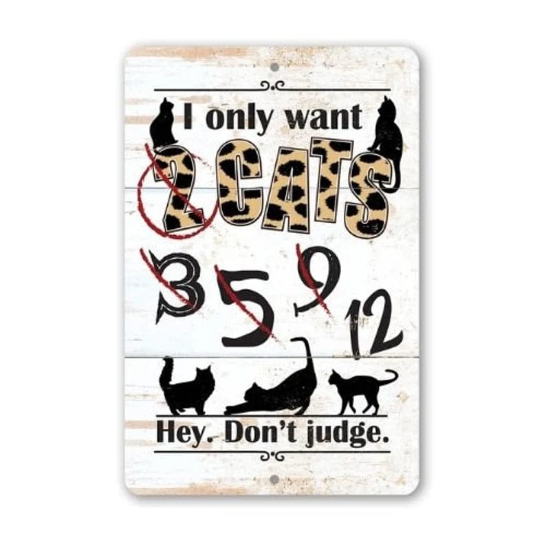 I Only Want Cats - Funny Metal Sign Handmade in the USA、mySite、g9winljtr