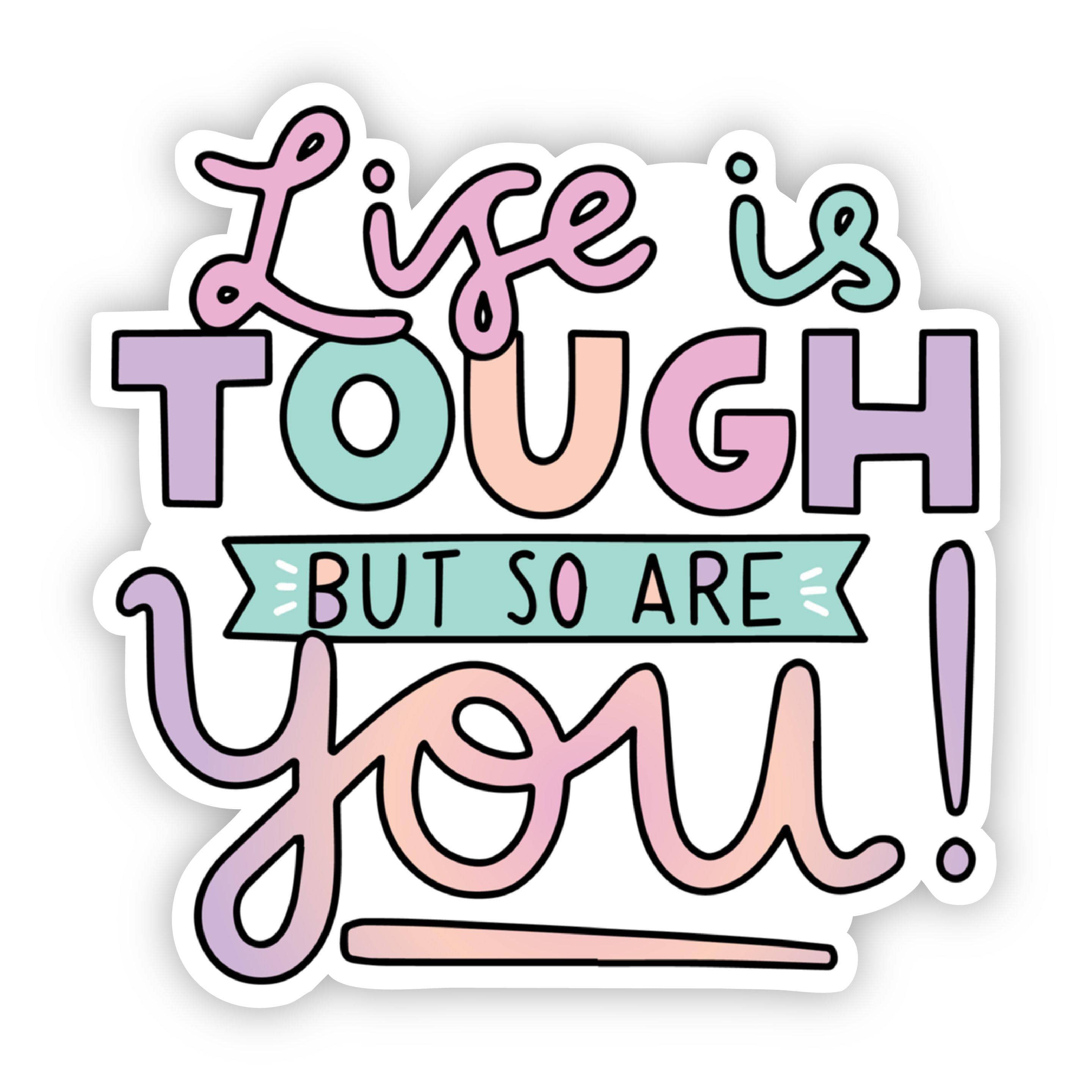  Life is Tough But So Are You! Lettering Sticker、mySite、elrpsem3k