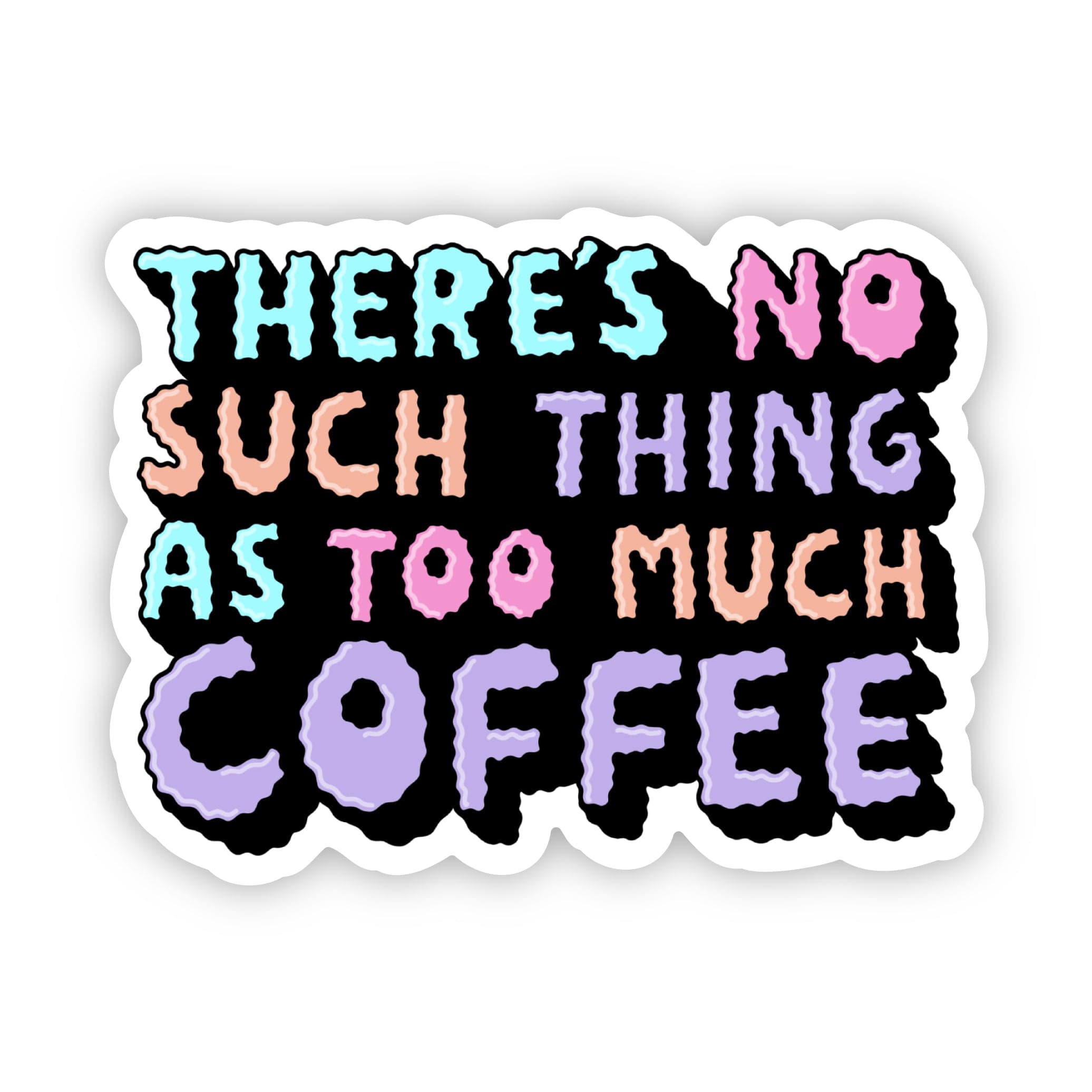  There's no such thing as too much coffee Text Sticker、mySite、elrpsem3k