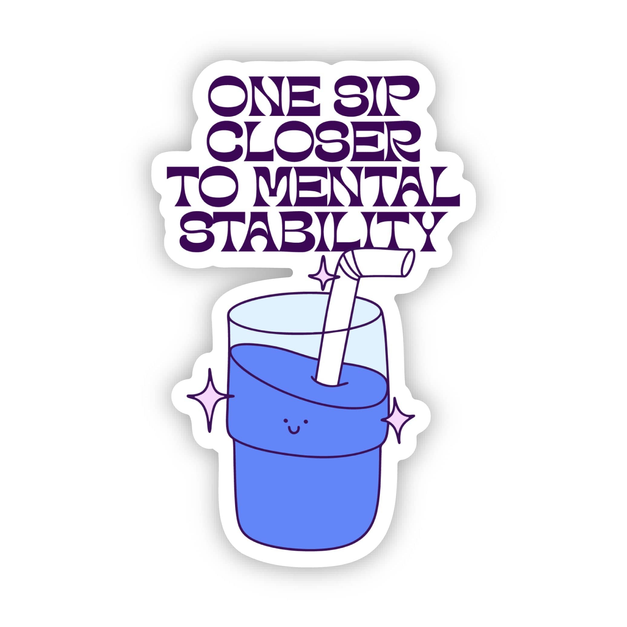  One sip closer to mental stability Sticker、mySite、ghnorth