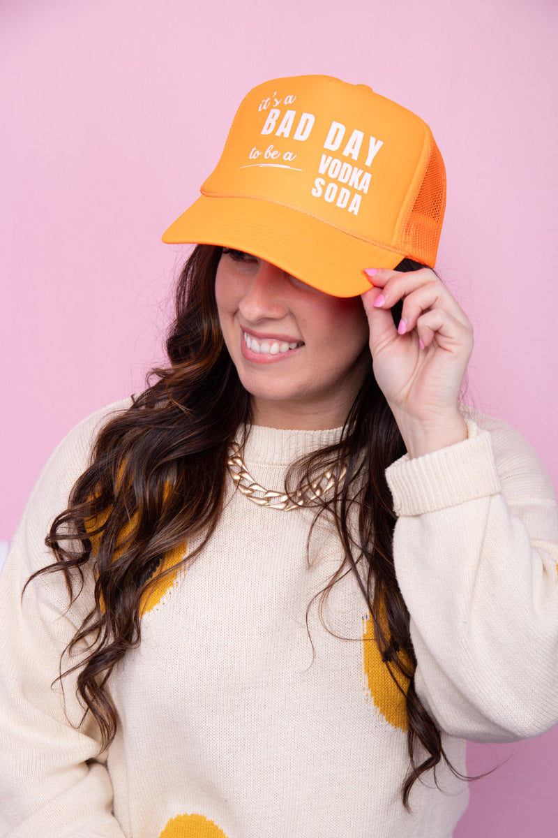 It's a Bad Day To Be a Vodka Soda Trucker Hat-Neon Orange、mySite、hinf8tx79