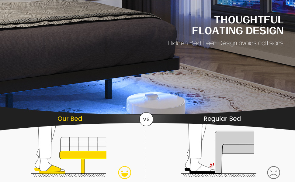 THOUGHTFUL FLOATING DESIGN WITH HIDDEN BED FEET DESIGN TO AVOID COLLISIONS