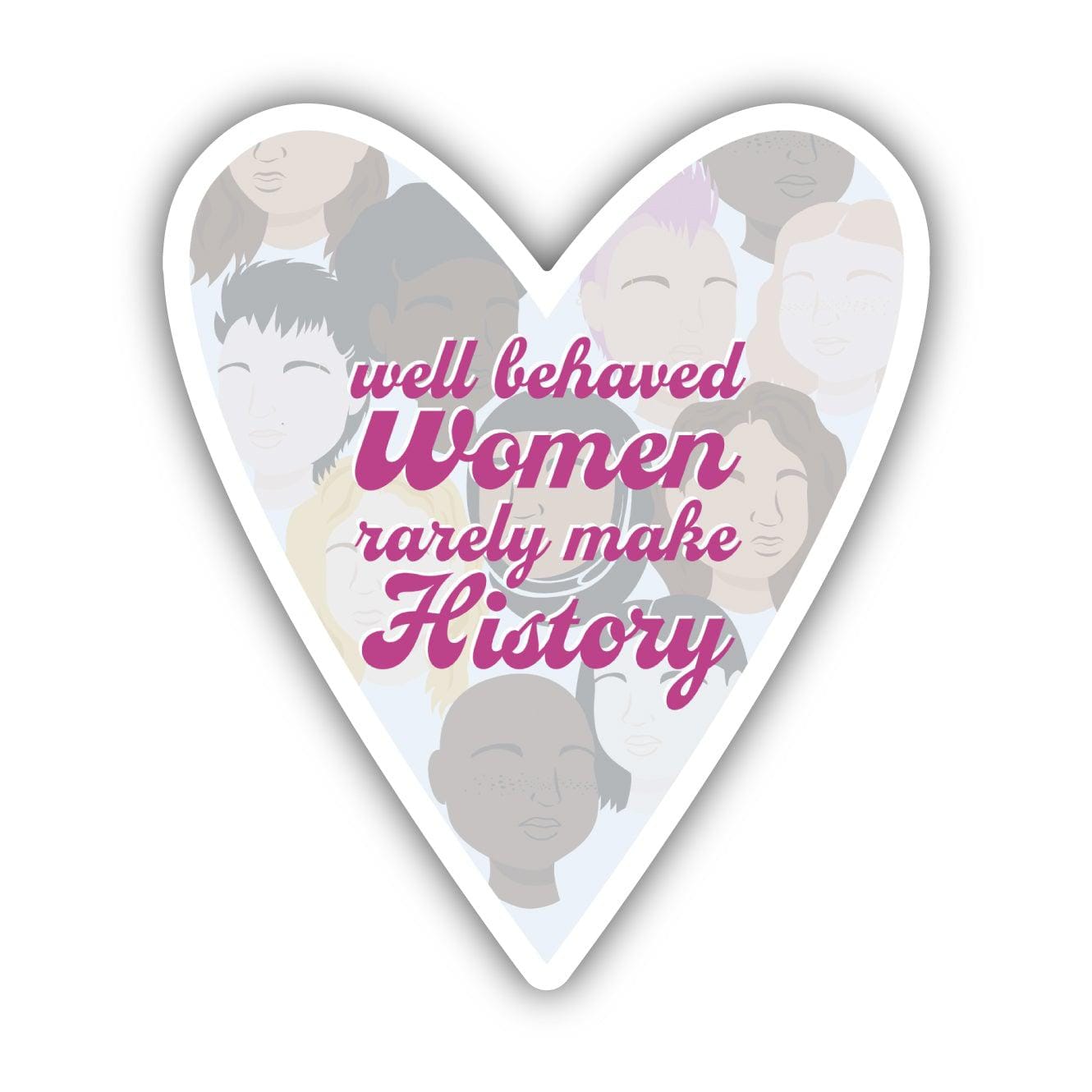  Well Behaved Women Rarely Make History Sticker、mySite、ghnorth