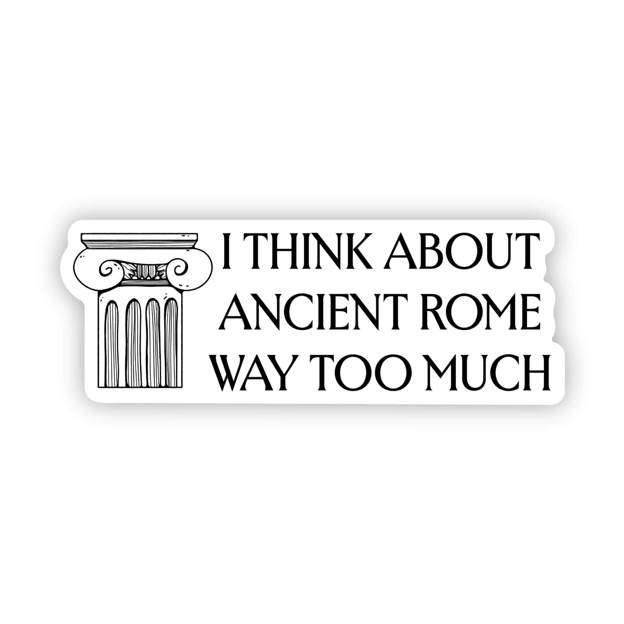  I think about Ancient Rome way too much Rome Sticker、mySite、elrpsem3k