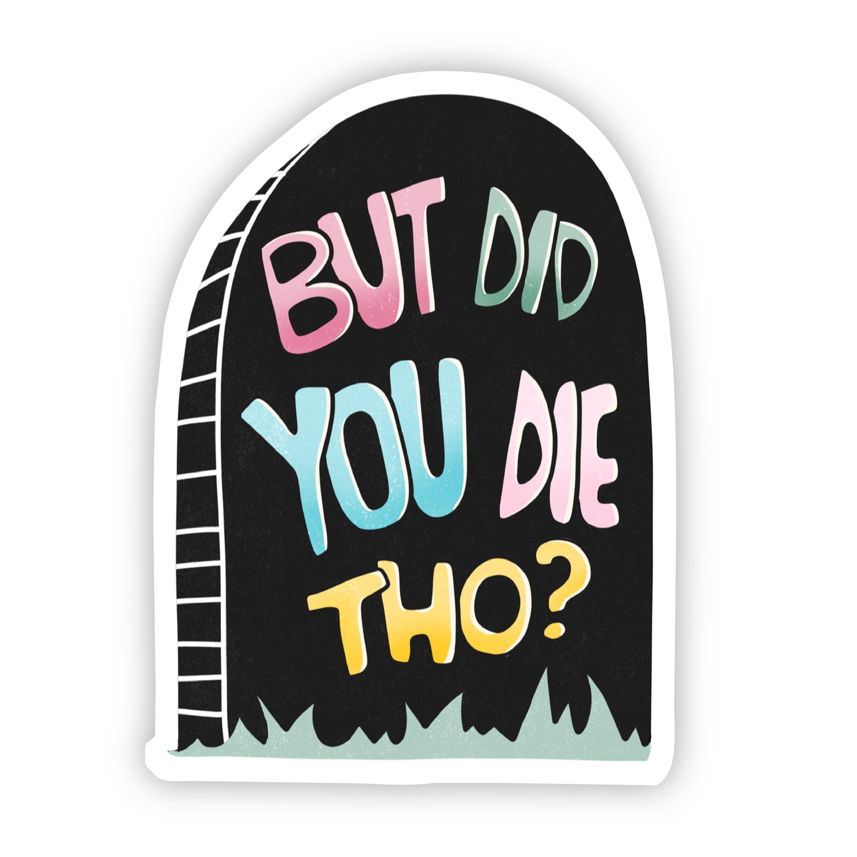  But Did You Die Tho? Black Gravestone Sticker、mySite、elrpsem3k