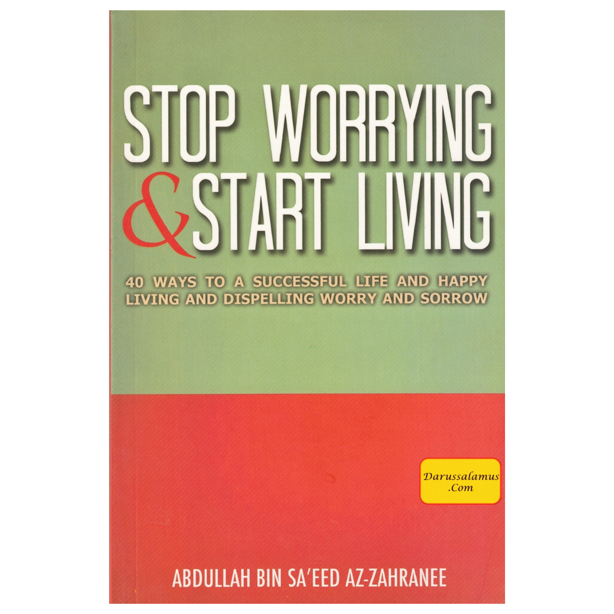 Stop Worrying & Start Living By Abdullah Bin Saeed Az-Zahranee、mySite、topwebapps
