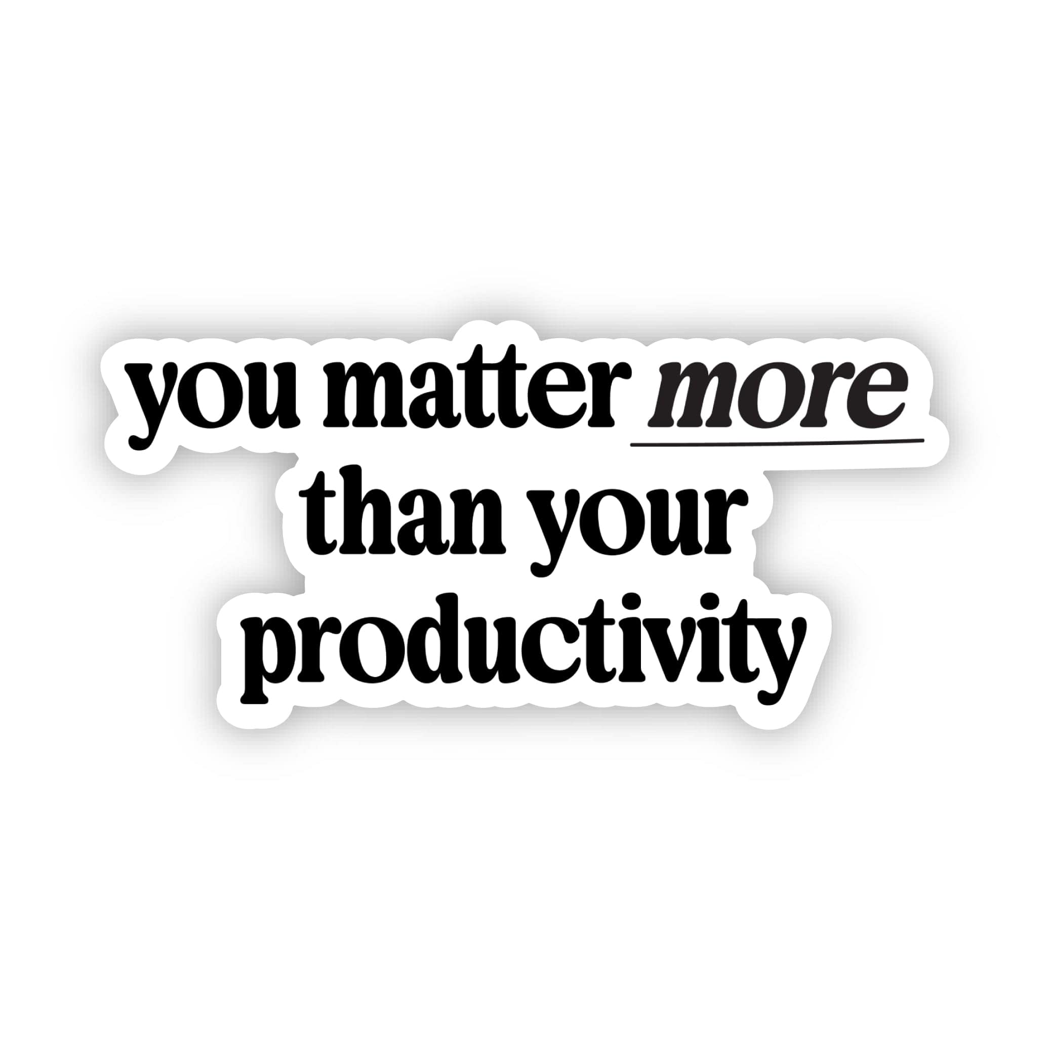  You Matter More Than Your Productivity Sticker、mySite、elrpsem3k