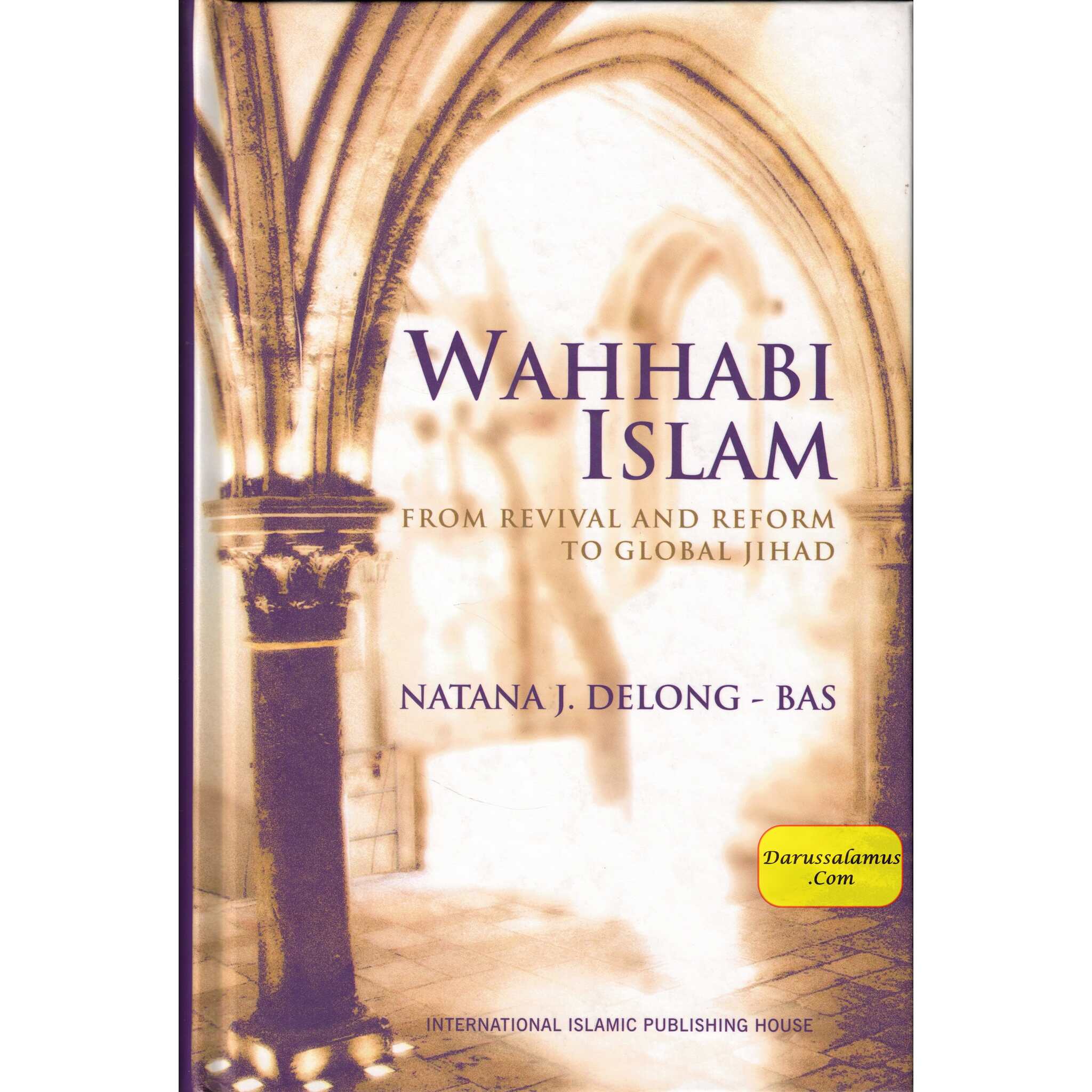 Wahhabi Islam from Revival & Reform to Global Jihad, Delong Bas、mySite、topwebapps