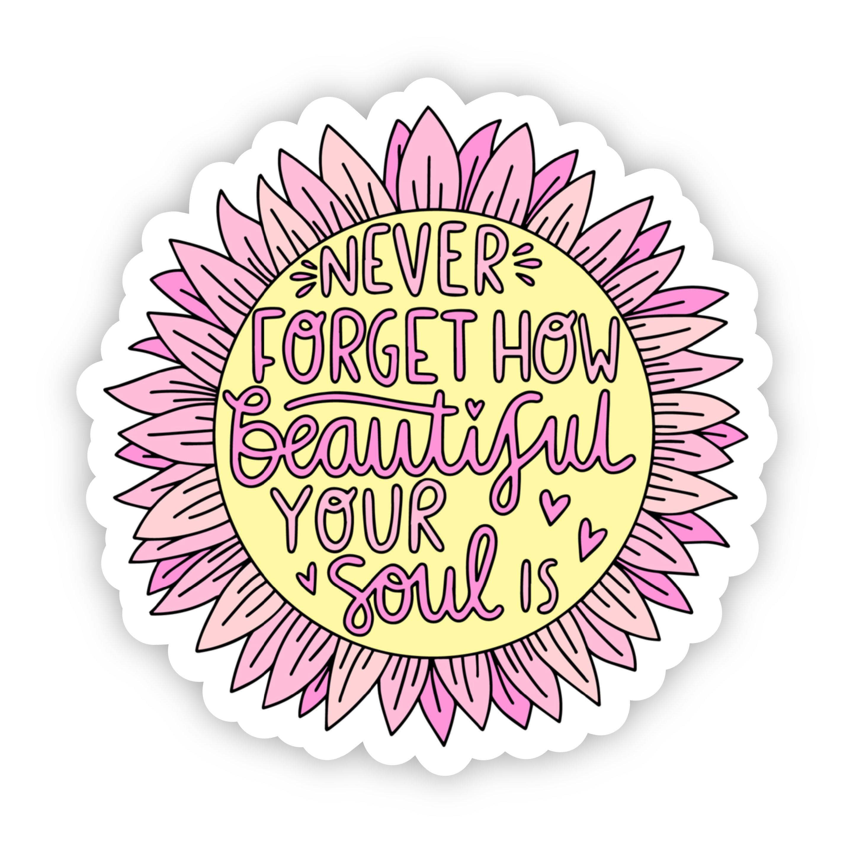  Never Forget How Beautiful Your Soul Is - Pink Sunflower Sticker、mySite、elrpsem3k