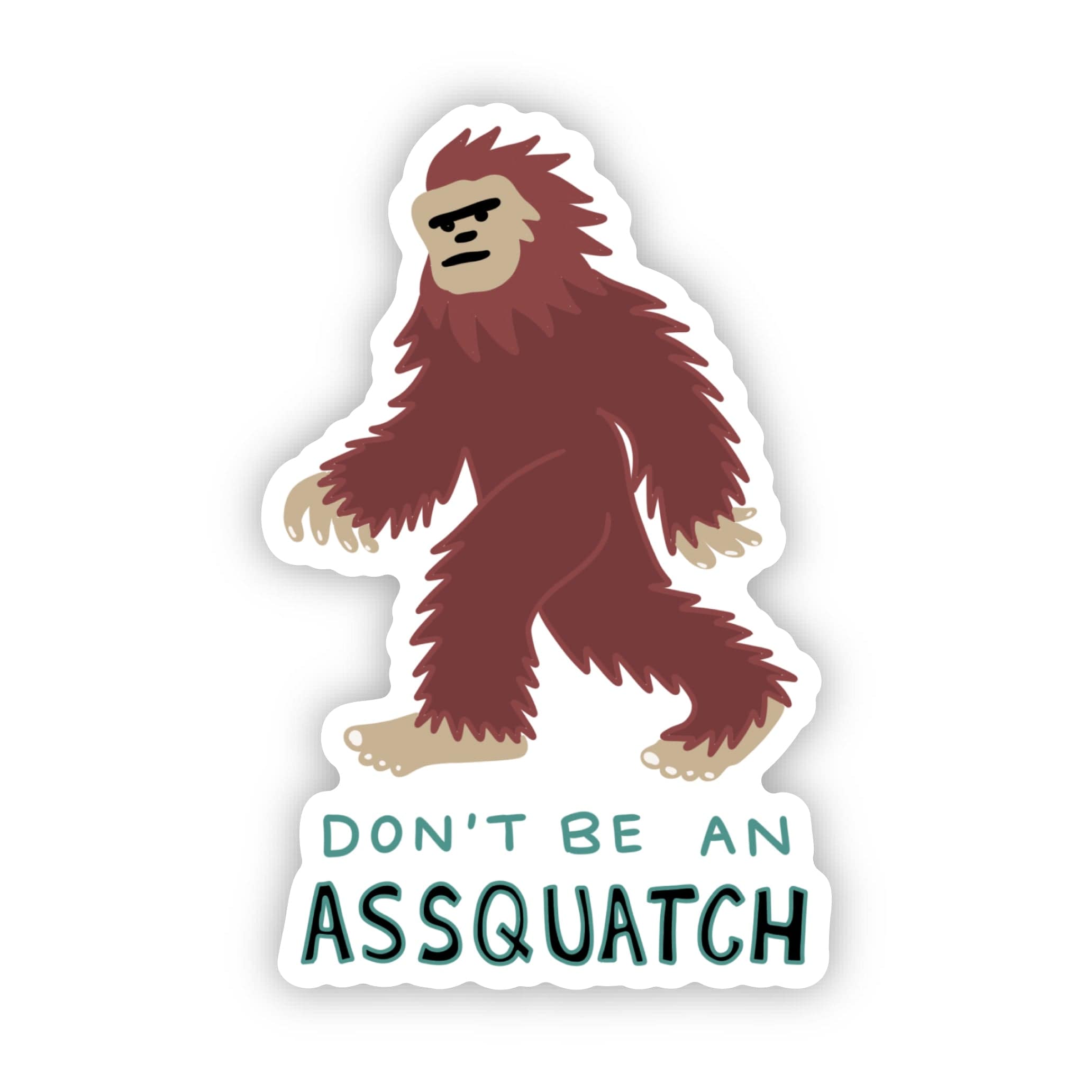  Don't Be An Assquatch Big Foot Sticker、mySite、elrpsem3k