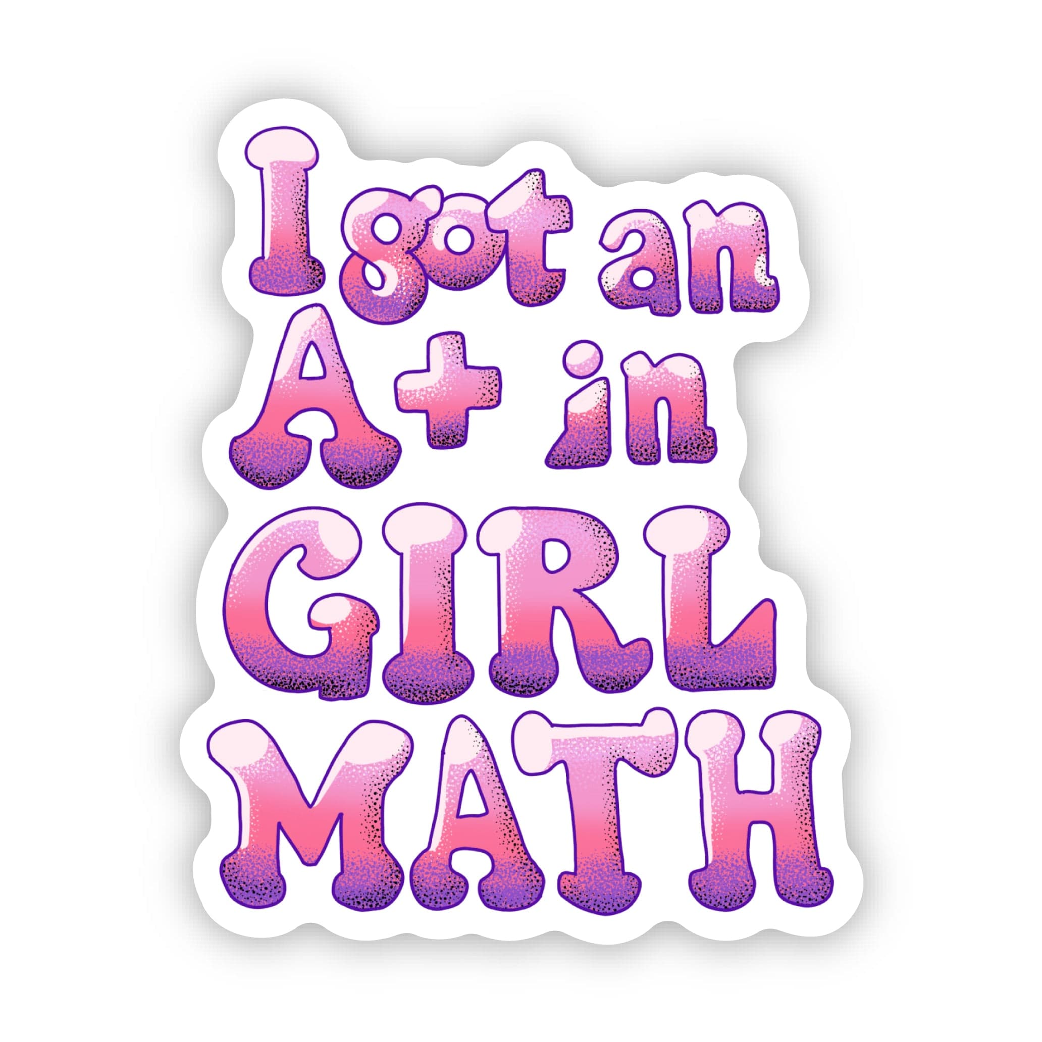  I Got An A+ In Girl Math Text Sticker、mySite、ghnorth