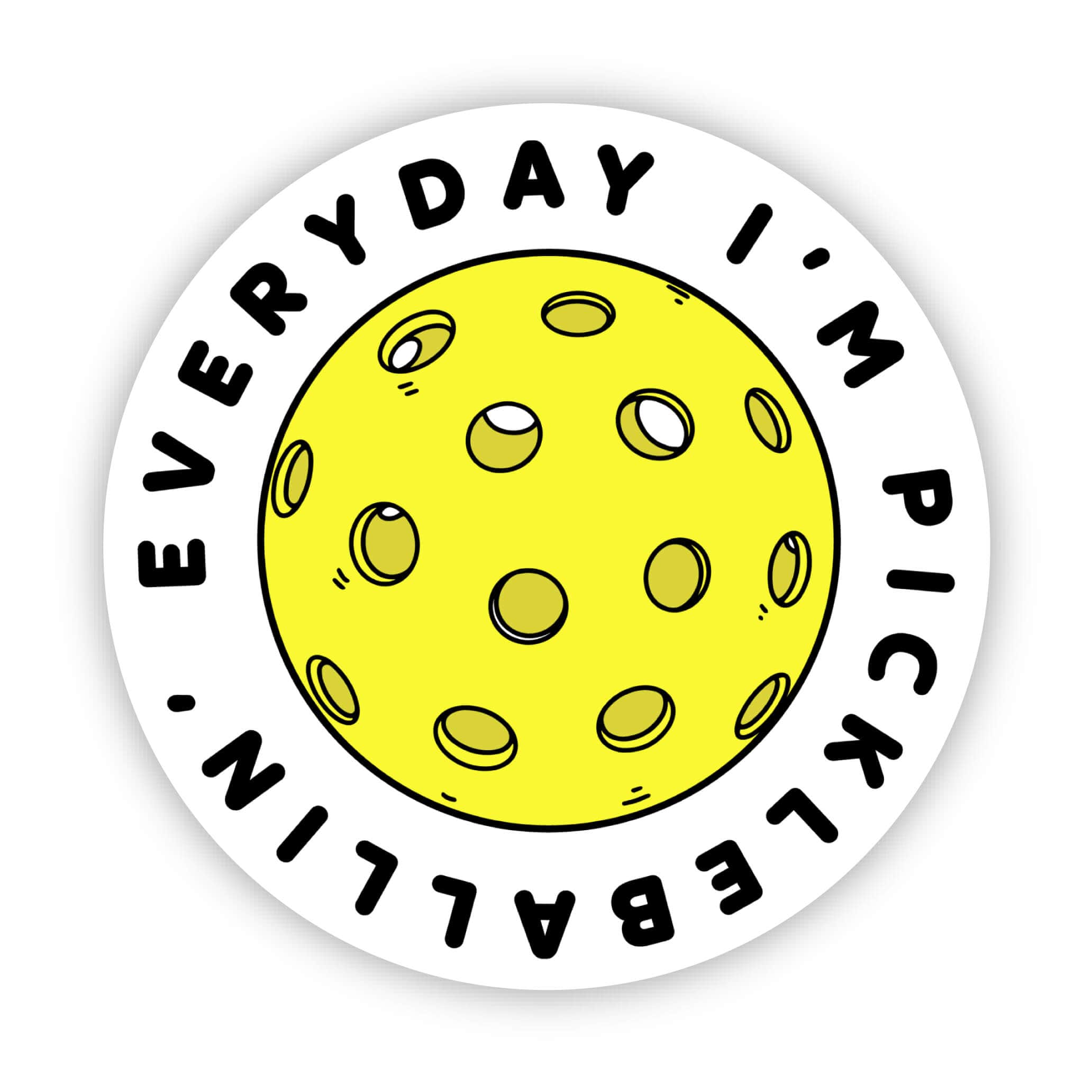  Everyday I’m Pickleballin’ Sticker、mySite、elrpsem3k