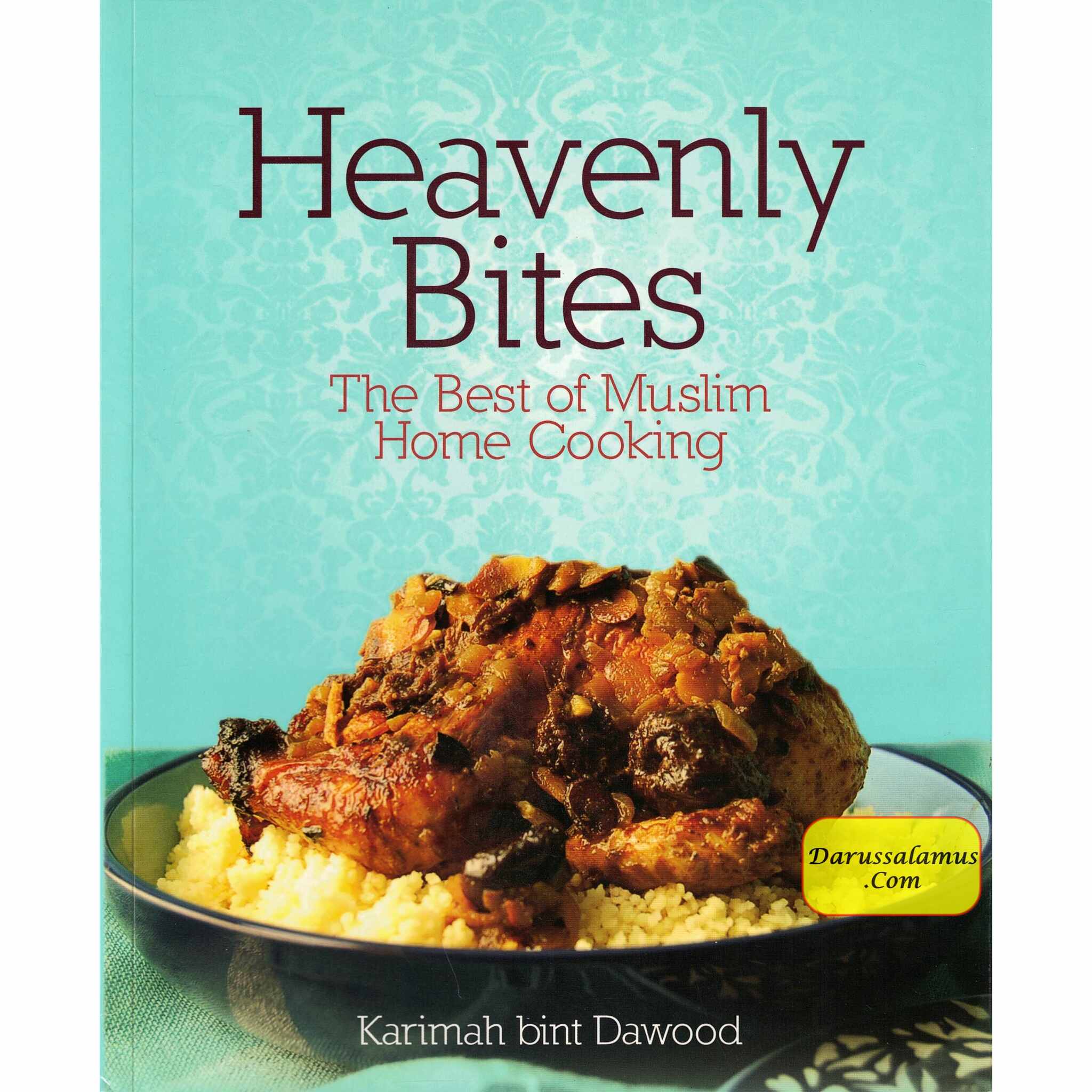 Heavenly Bites - The Best of Muslim Home Cooking By Karimah Bint Dawood、mySite、topwebapps