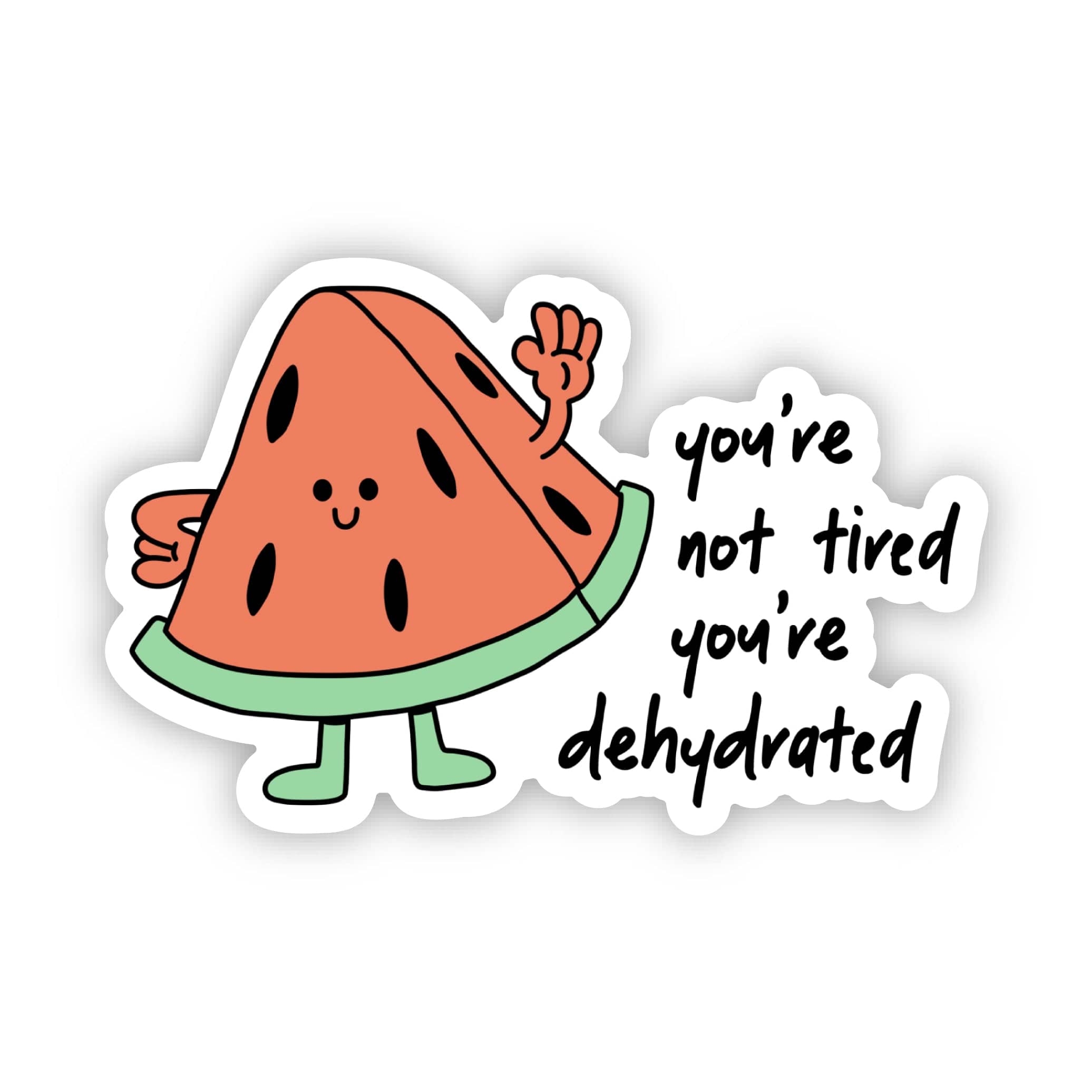  You're not tired, you're dehydrated Watermelon Sticker、mySite、ghnorth