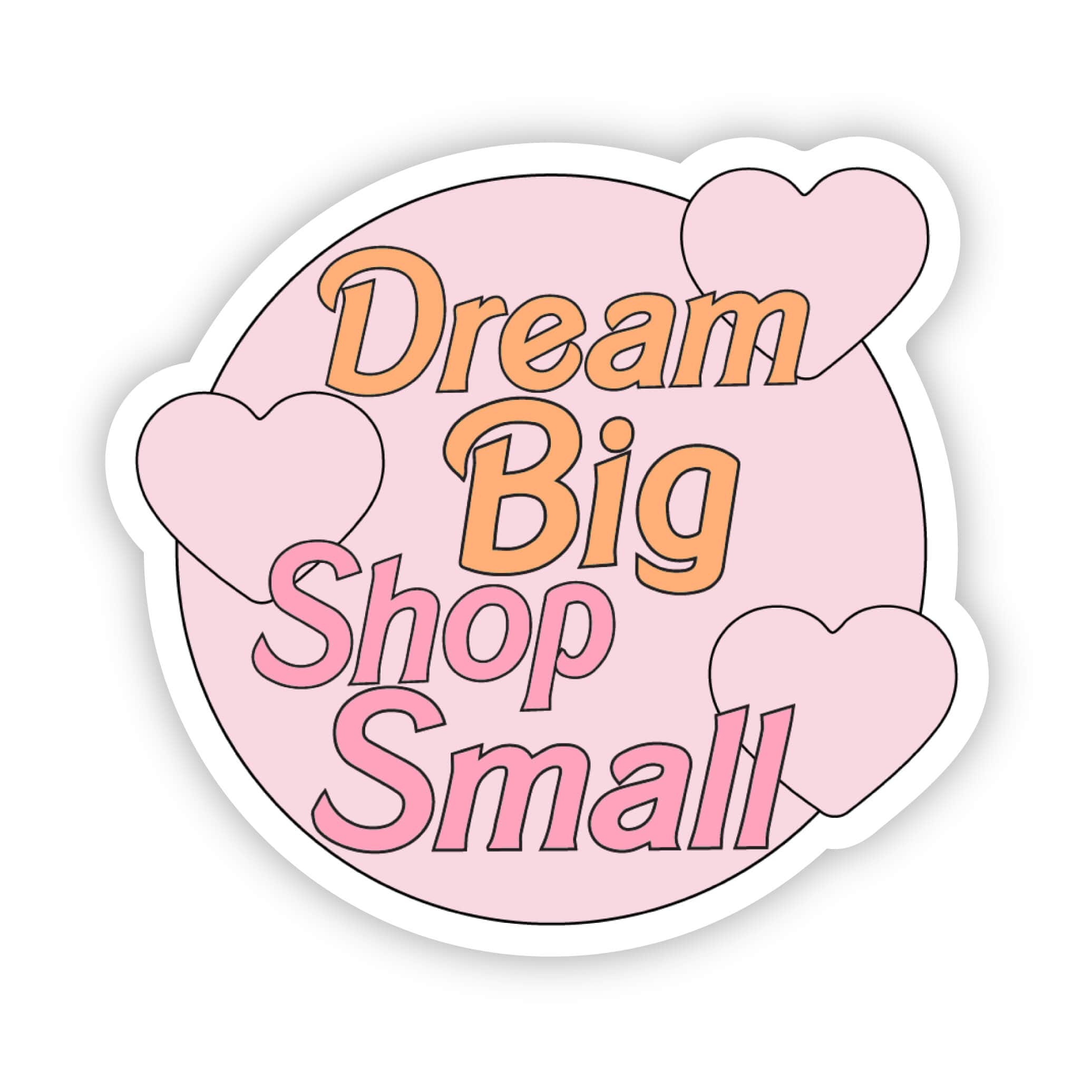  Dream Big Shop Small Sticker、mySite、ghnorth