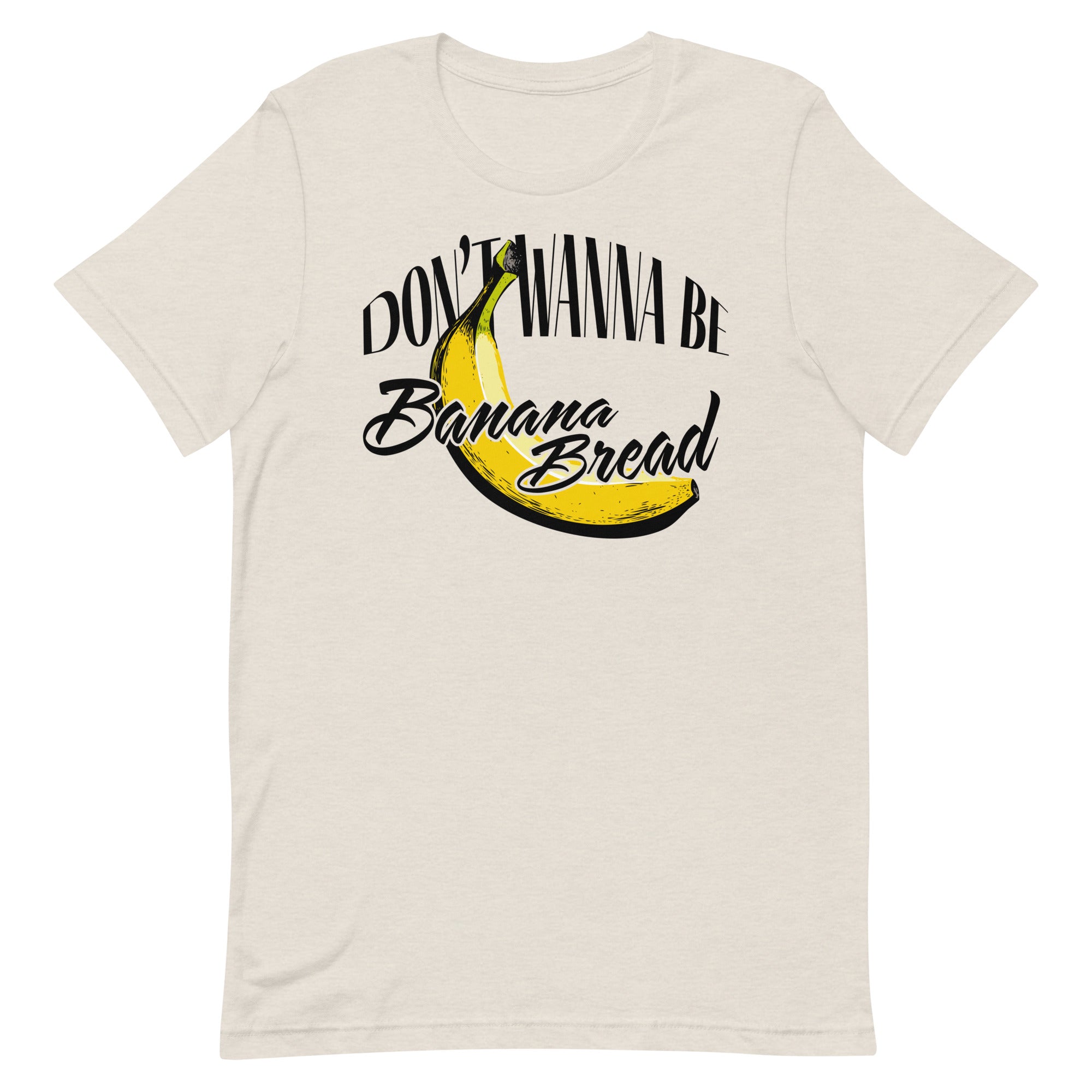 'Don't Wanna Be Banana Bread' Tee、mySite、hinf8tx79