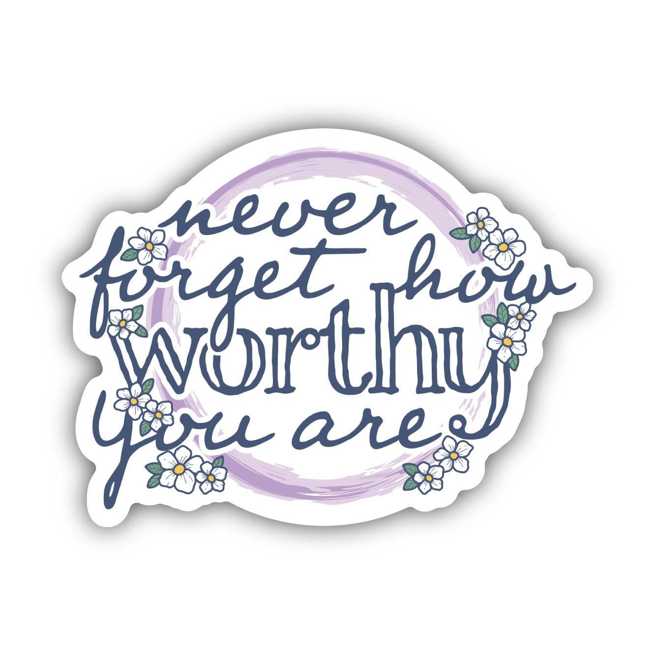 Never Forget How Worthy You Are Sticker、mySite、ghnorth