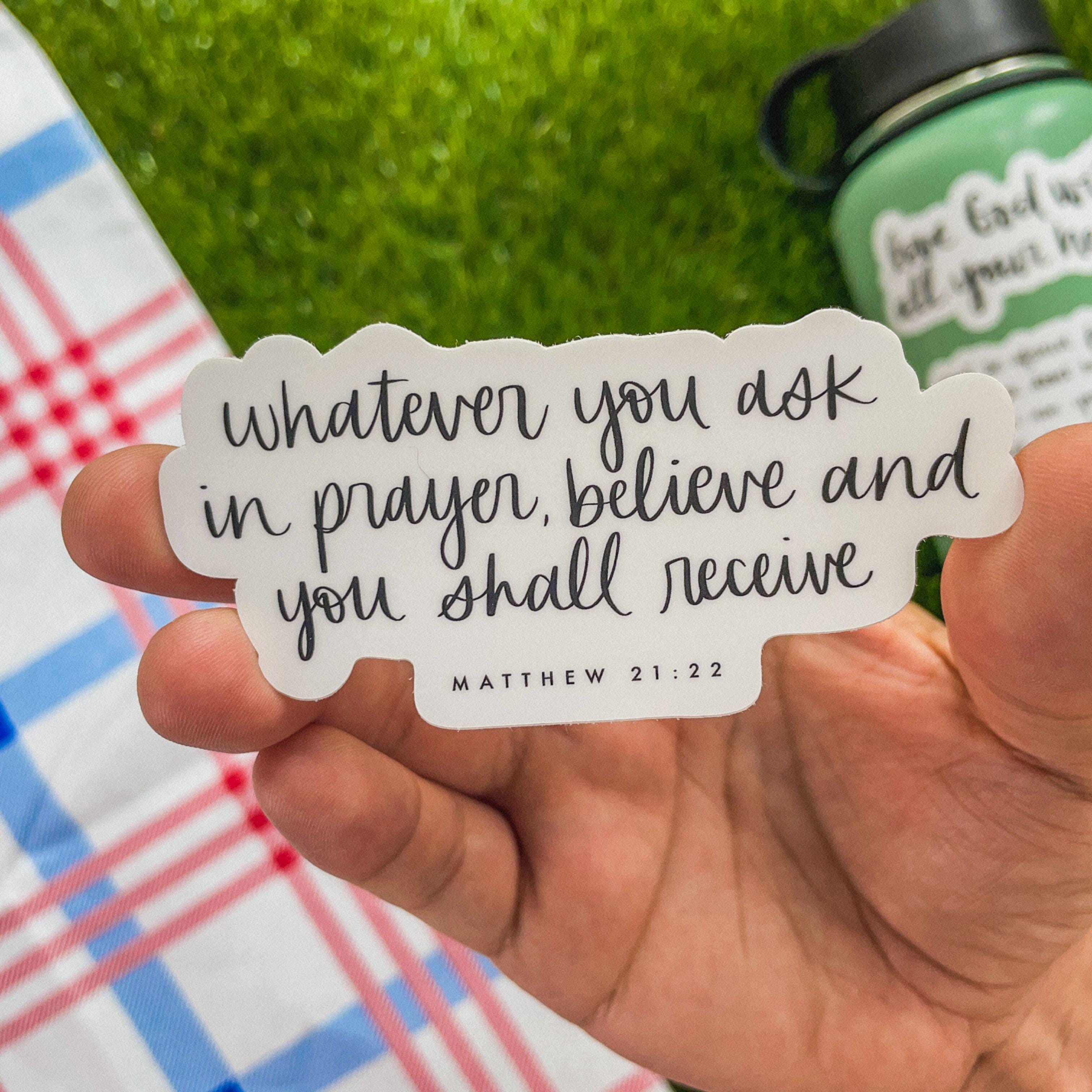  Whatever You Ask in Prayer, Believe and You Shall Receive - Matthew 21:22 Sticker、mySite、elrpsem3k