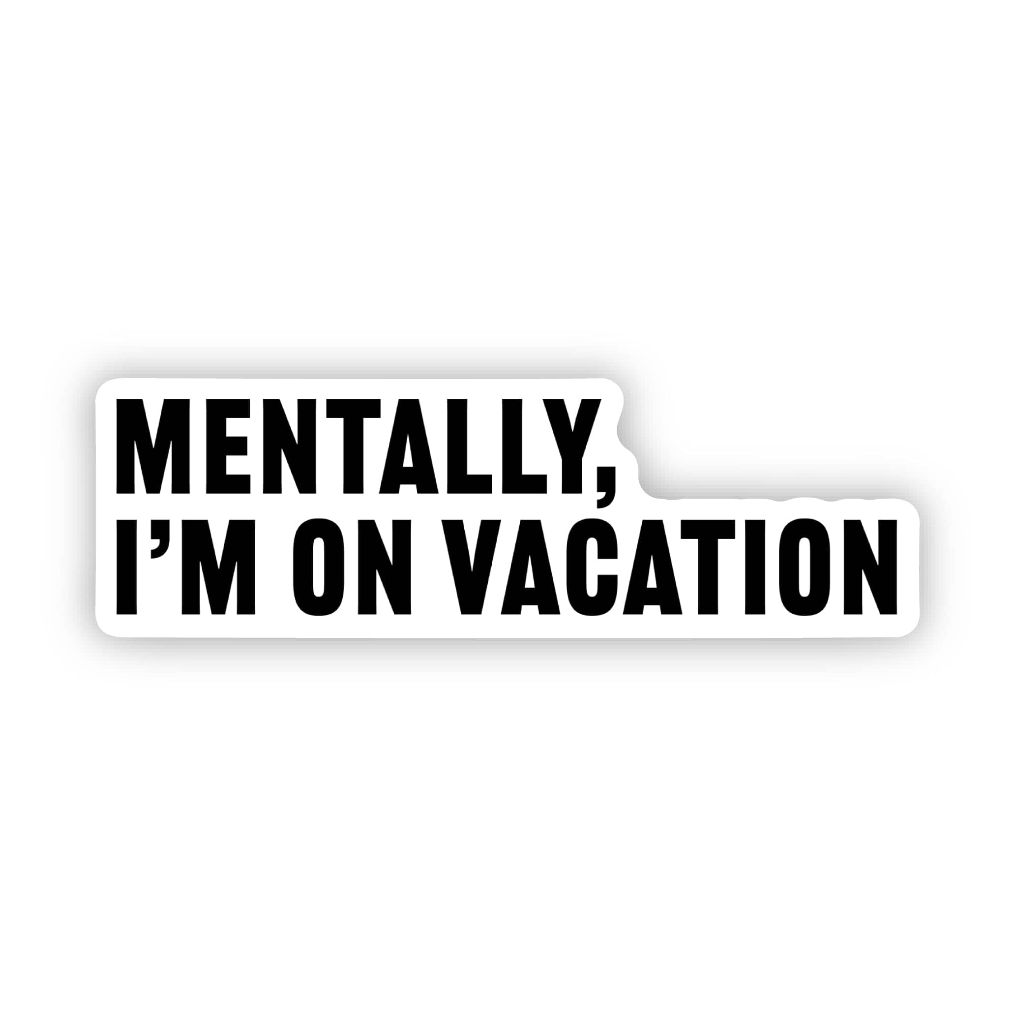  Mentally, I'm on vacation Funny Work Sticker、mySite、ghnorth