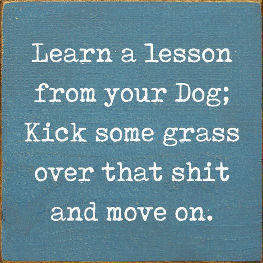 Lesson From Your Dog; Kick Some Grass Over That Shit Handmade Real Wood Funny Sign、mySite、g9winljtr