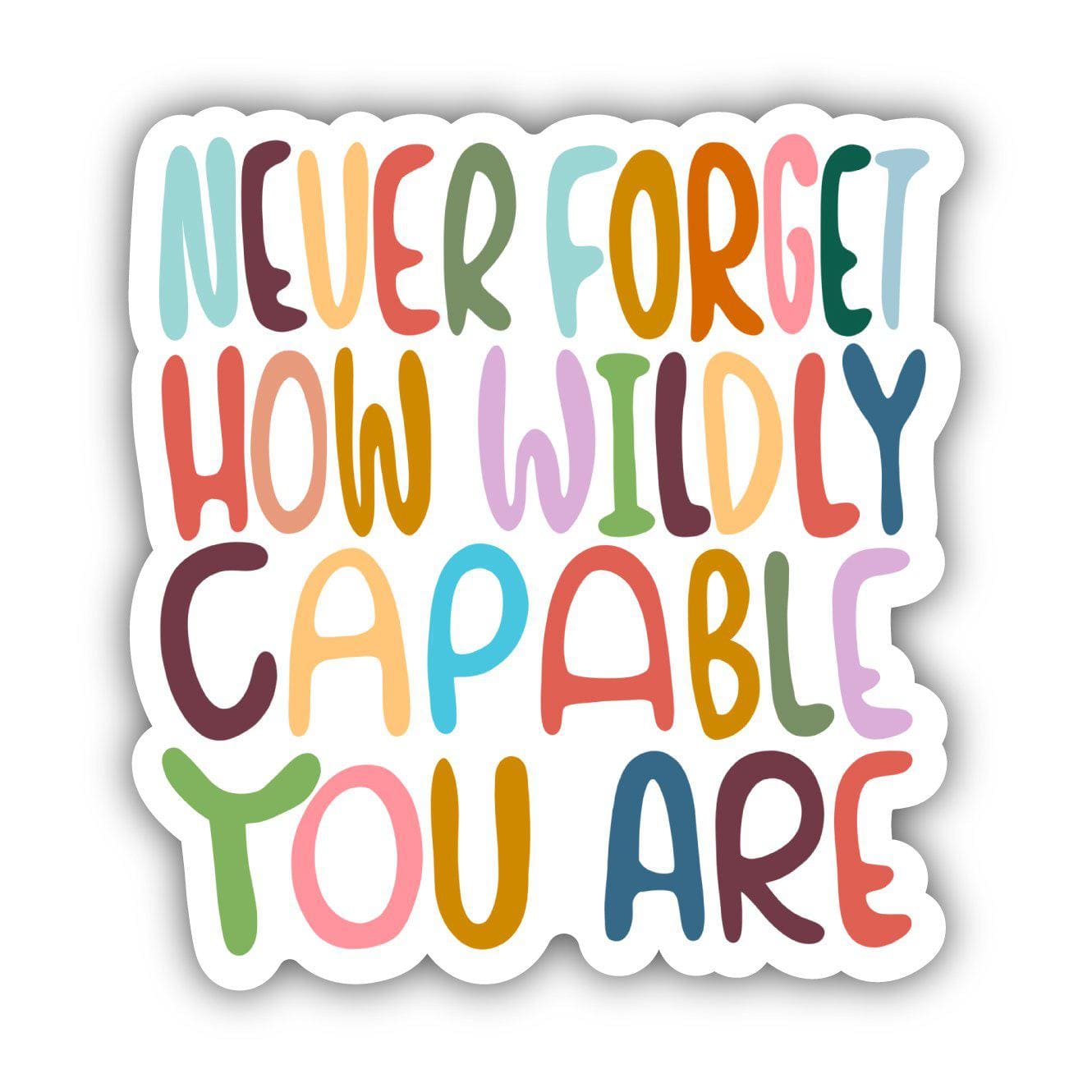  Never Forget How Wildly Capable You Are Lettering - Positivity Sticker、mySite、ghnorth