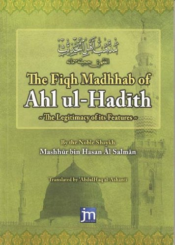 The Fiqh Madhhab of Ahl Ul Hadeeth: The Legitimacy of Its Features By Shaykh Mashhur bin Hasan Al Salman、mySite、topwebapps