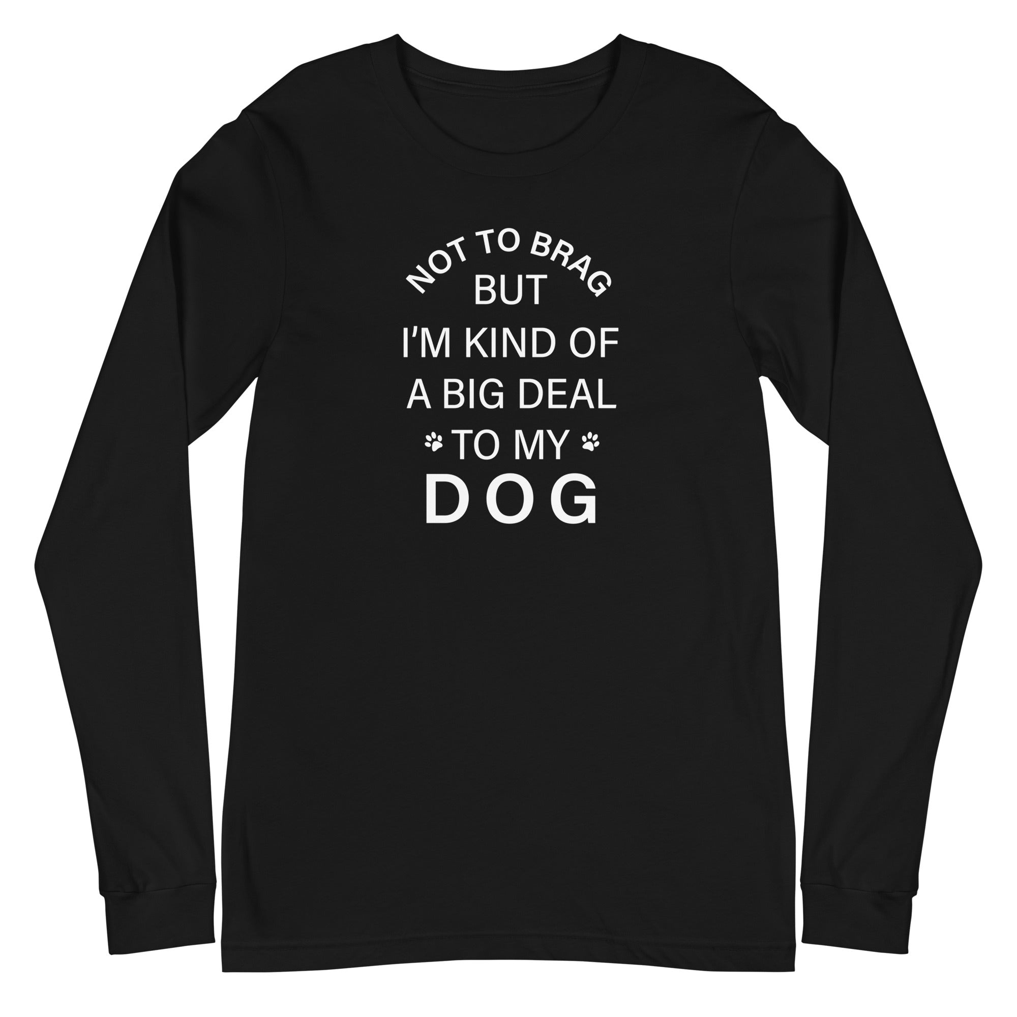 Not To Brag Dog Long Sleeve Tee、mySite、camillekostekn